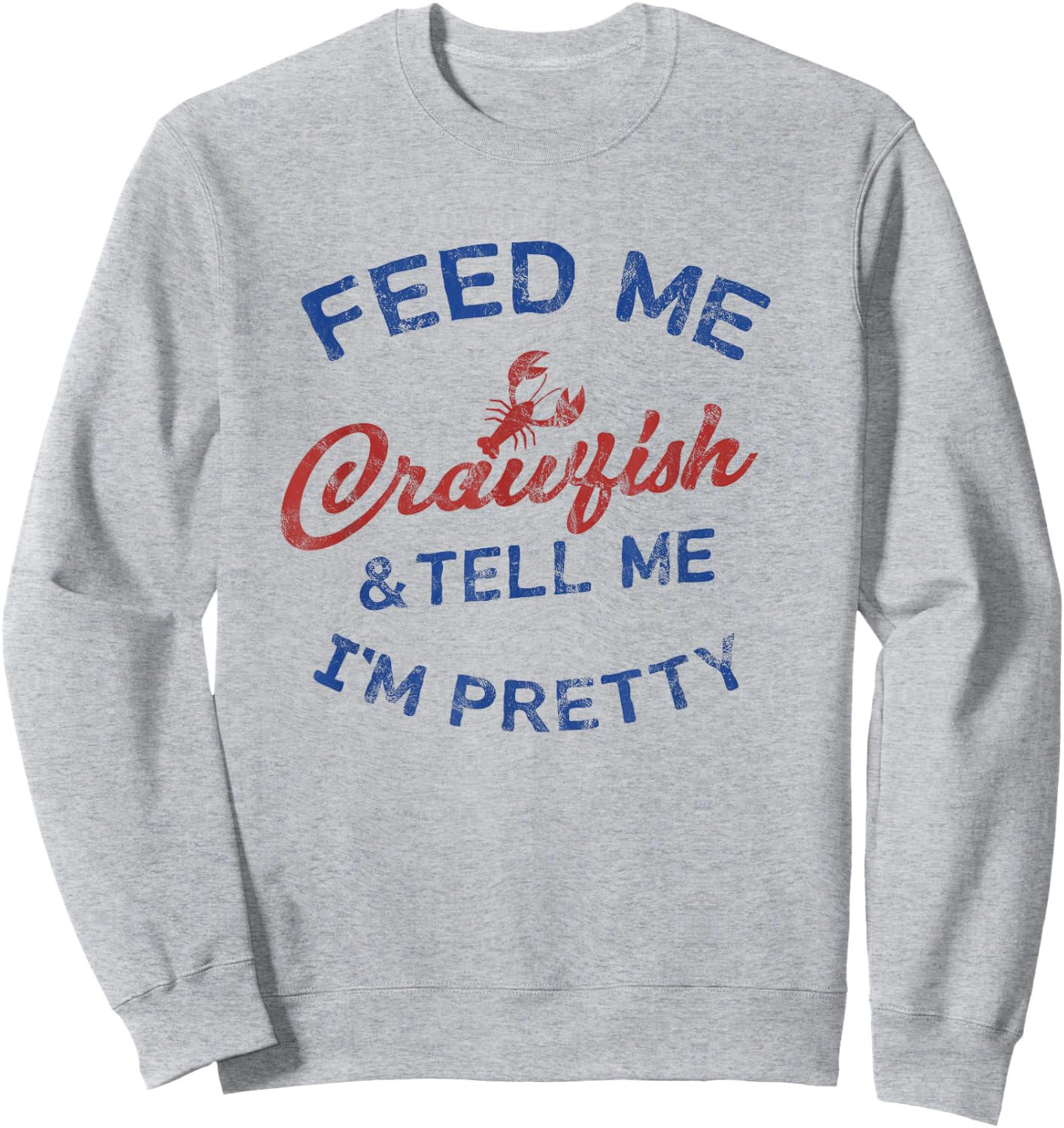 Feed Me Crawfish & Tell Me I'm Pretty Women's Crawfish Shirt Sweatshirt - Sweatshirt | Ash