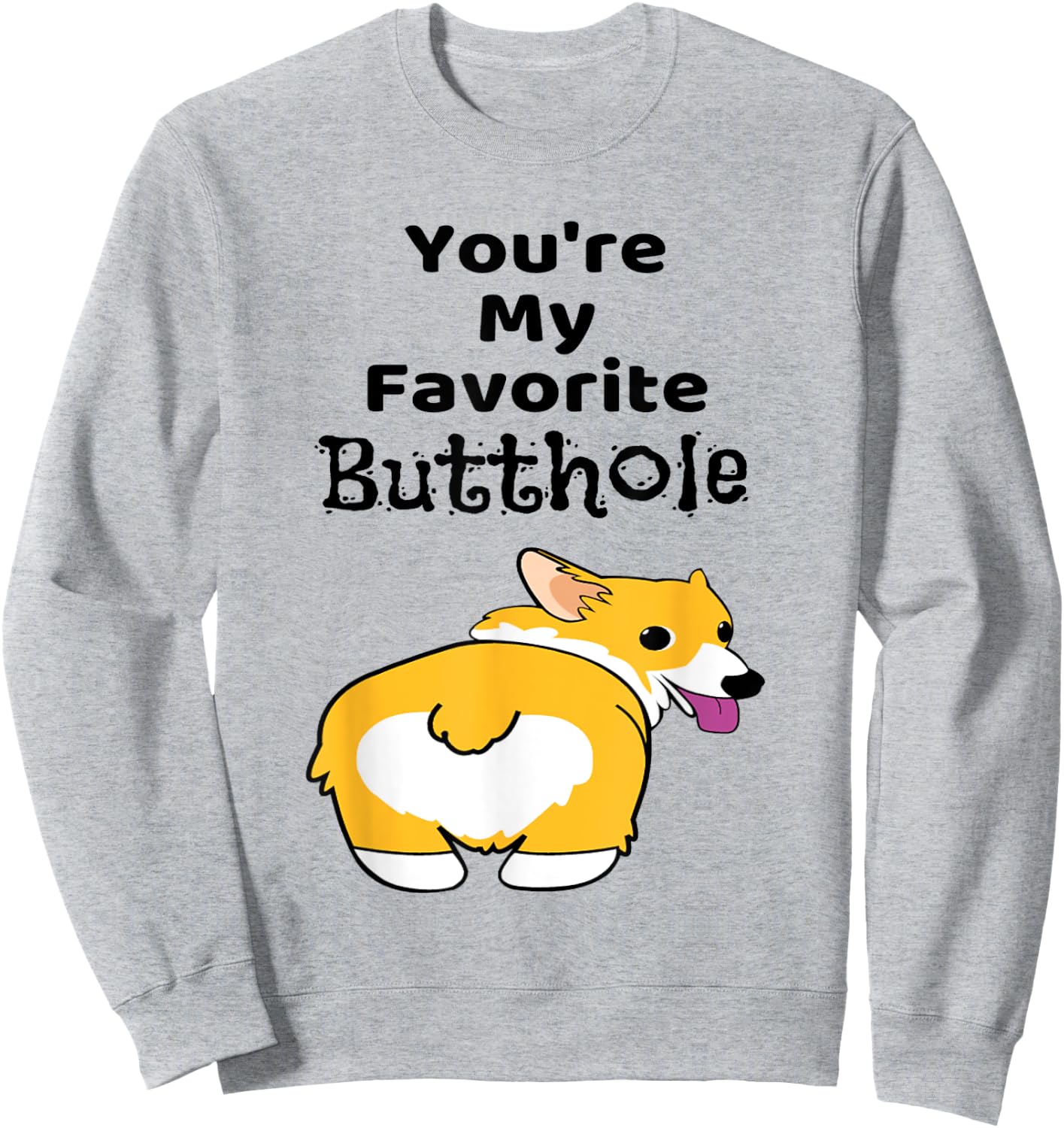 You're My Favorite Butthole Shirt Sweatshirt - Sweatshirt | Ash