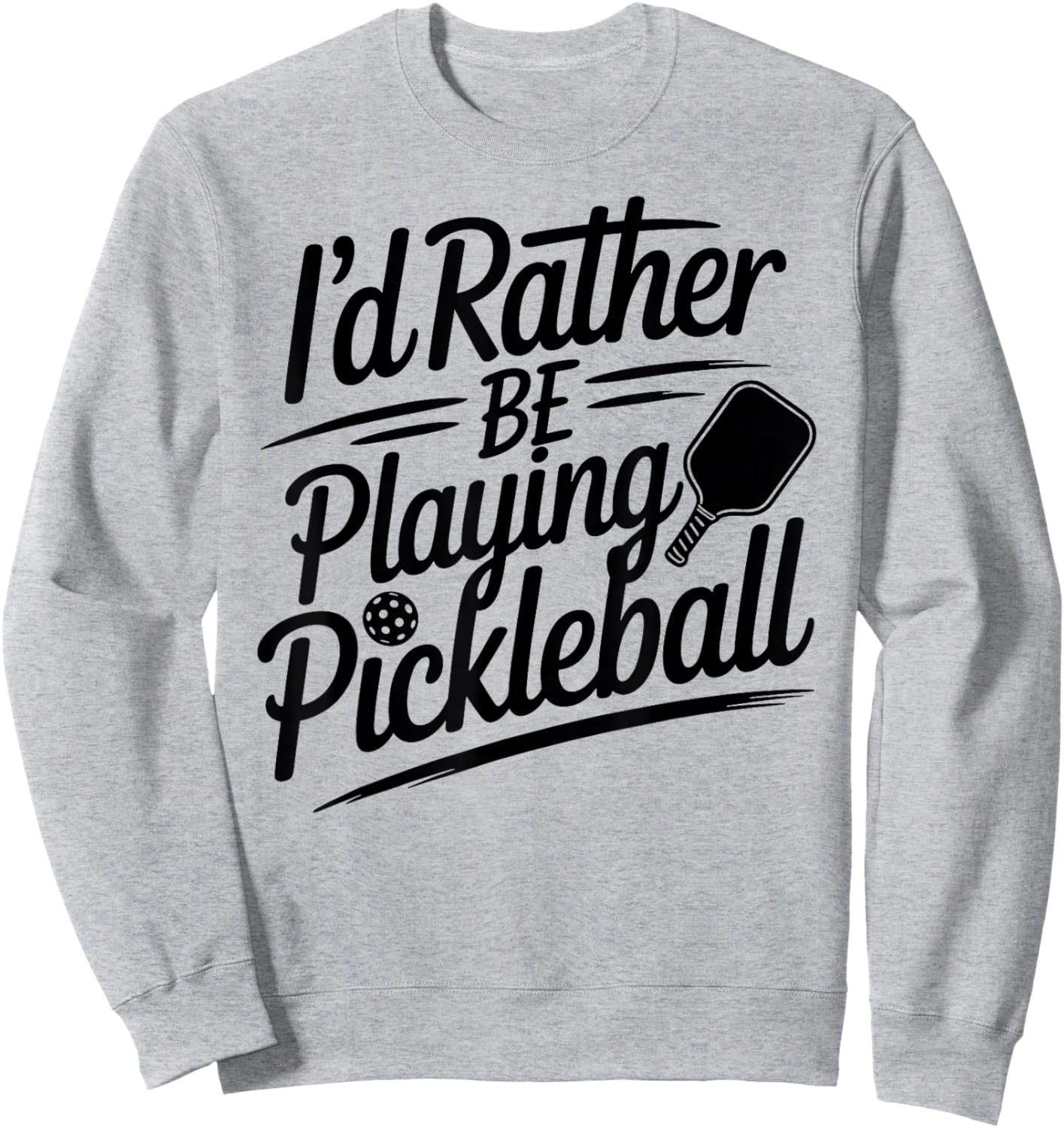 I'd Rather Be Playing Pickleball Sweatshirt - Sweatshirt | Ash