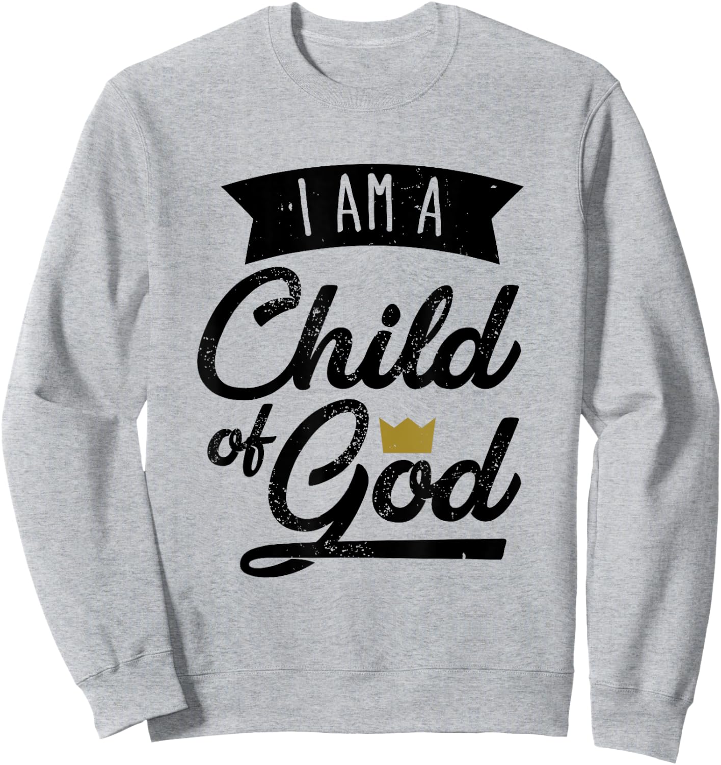 I Am A Child Of God T Shirt Gift Christian Men & Women Sweatshirt - Sweatshirt | Ash