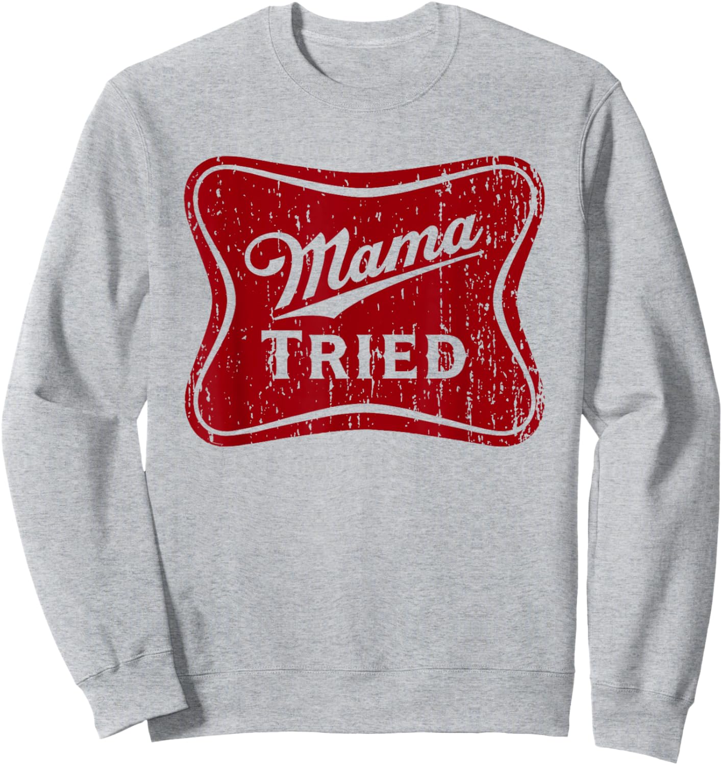 Mama Tried T Sweatshirt - Sweatshirt | Ash