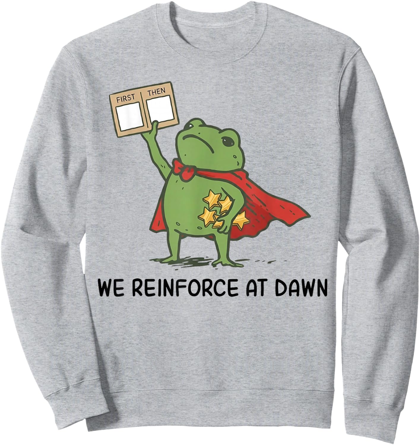 We Reinforce At Dawn First Then Board Reward Frog Sweatshirt - Sweatshirt | Ash