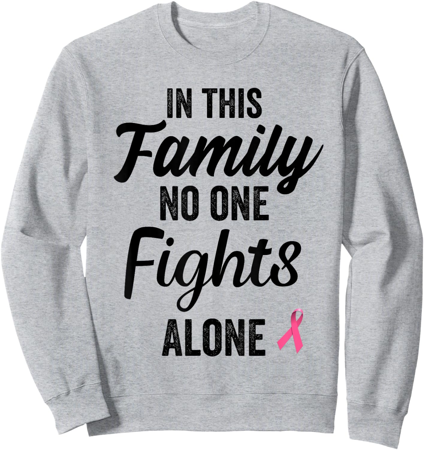 In this family no one fights alone breast cancer gift Sweatshirt - Sweatshirt | Ash