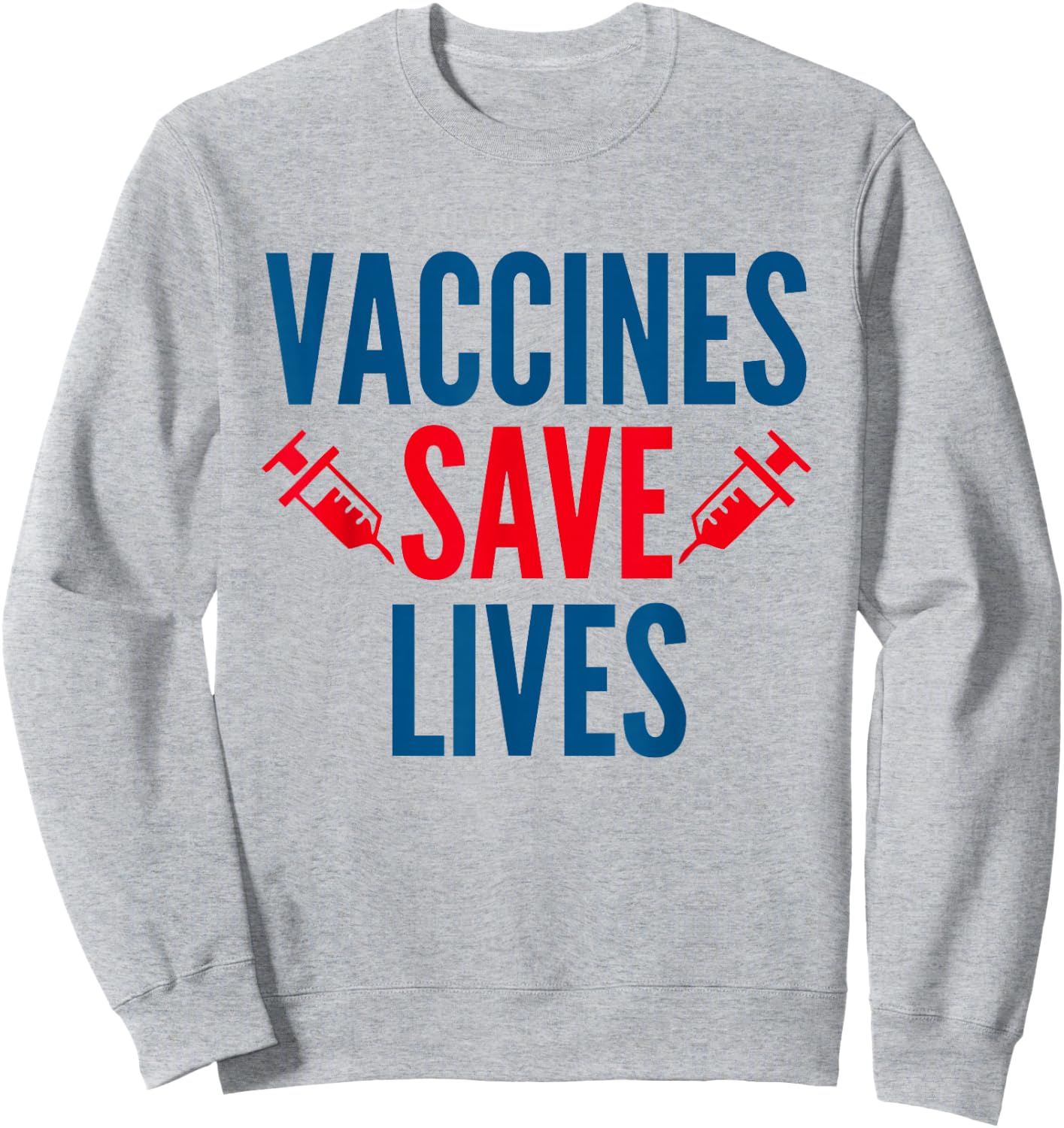 Vaccines Save Lives Health Vaccination Shirt Sweatshirt - Sweatshirt | Ash