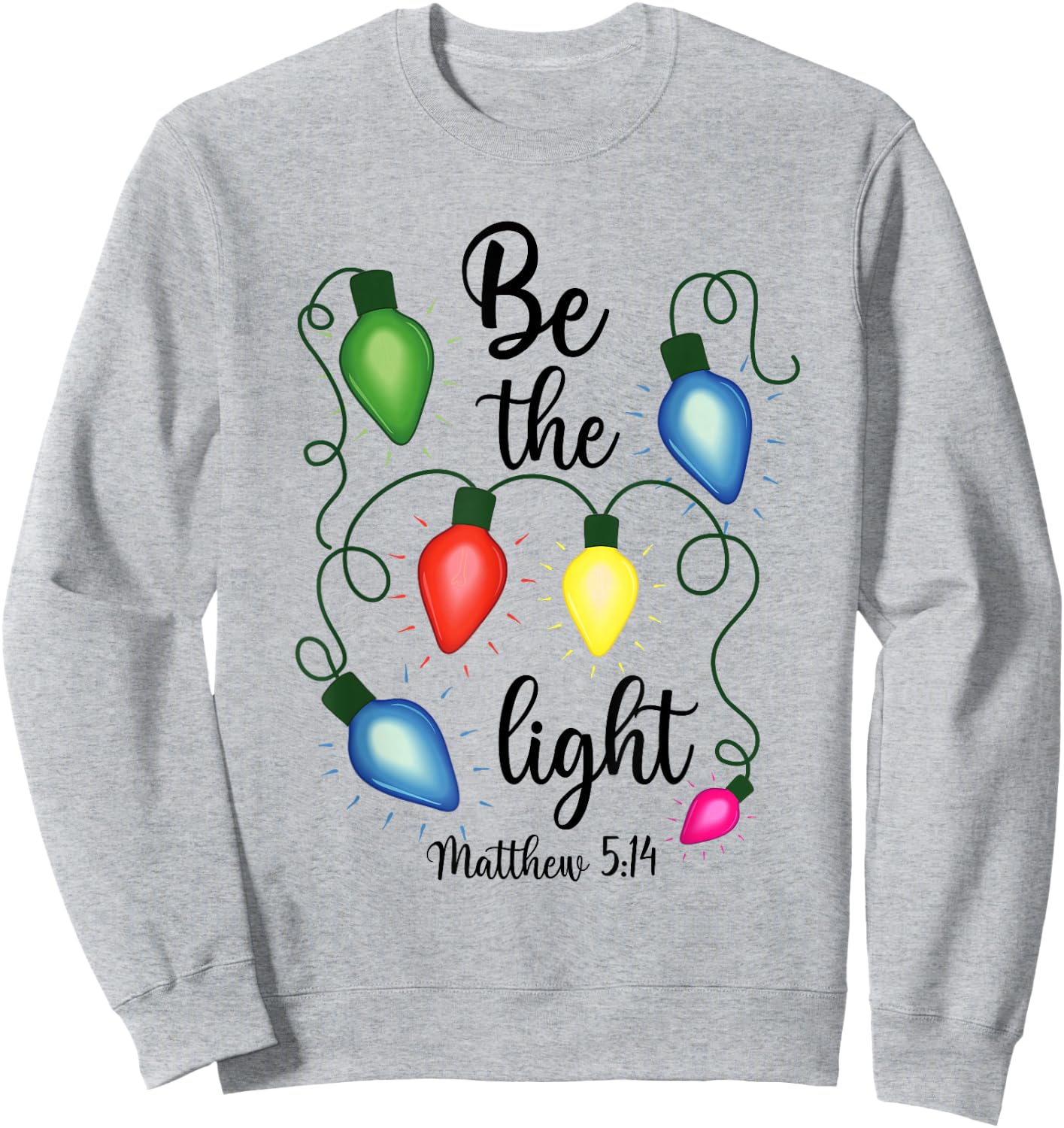 Be The Light Christmas Lights Matthew 5:14 Bible Christian Sweatshirt - Sweatshirt | Ash