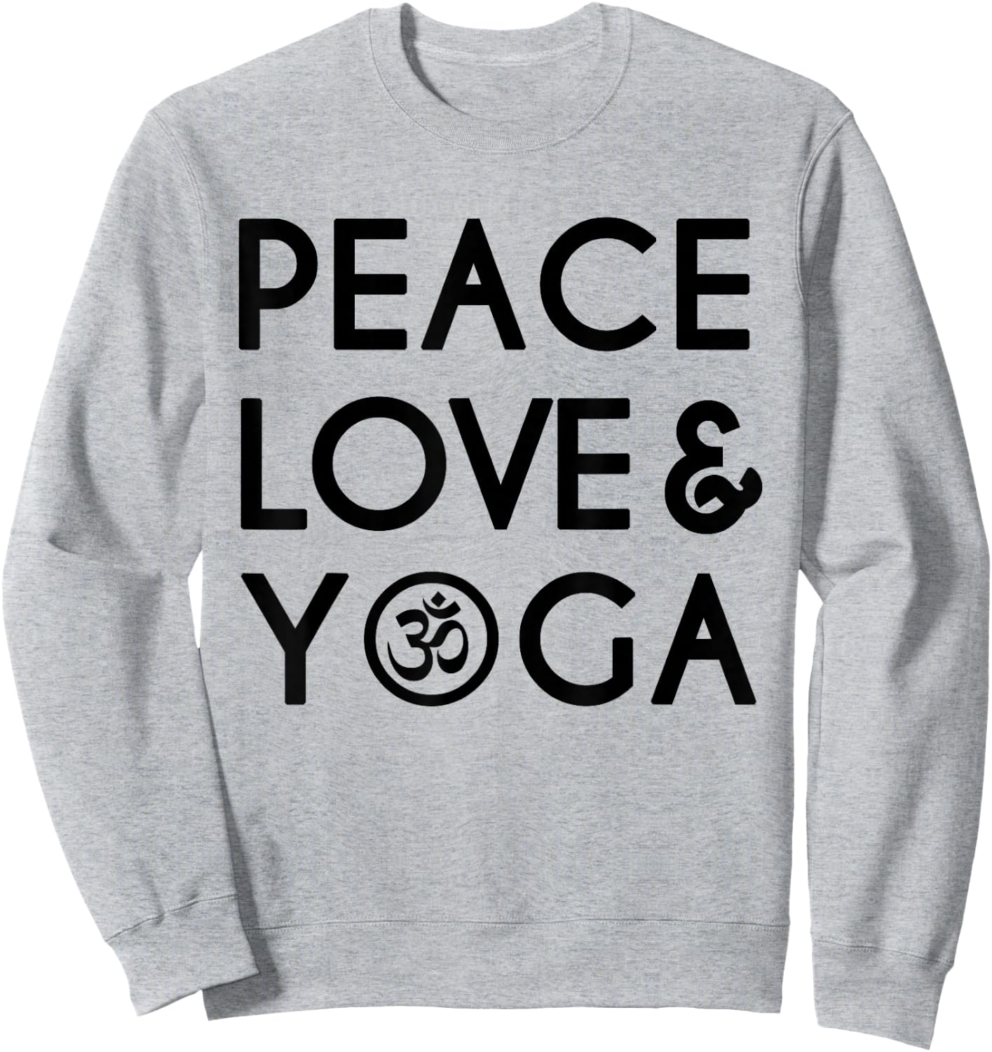 Peace Love and Yoga Om Symbol Yogi Yoga Quote Sweatshirt - Sweatshirt | Ash