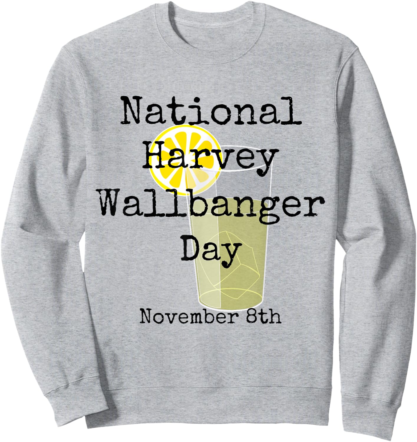 National Harvey Wallbanger Day Shirt Sweatshirt - Sweatshirt | Ash