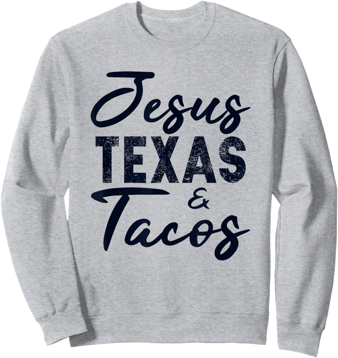 Jesus Texas And Tacos Gift Funny Food Cinco Mayo Christian Sweatshirt - Sweatshirt | Ash