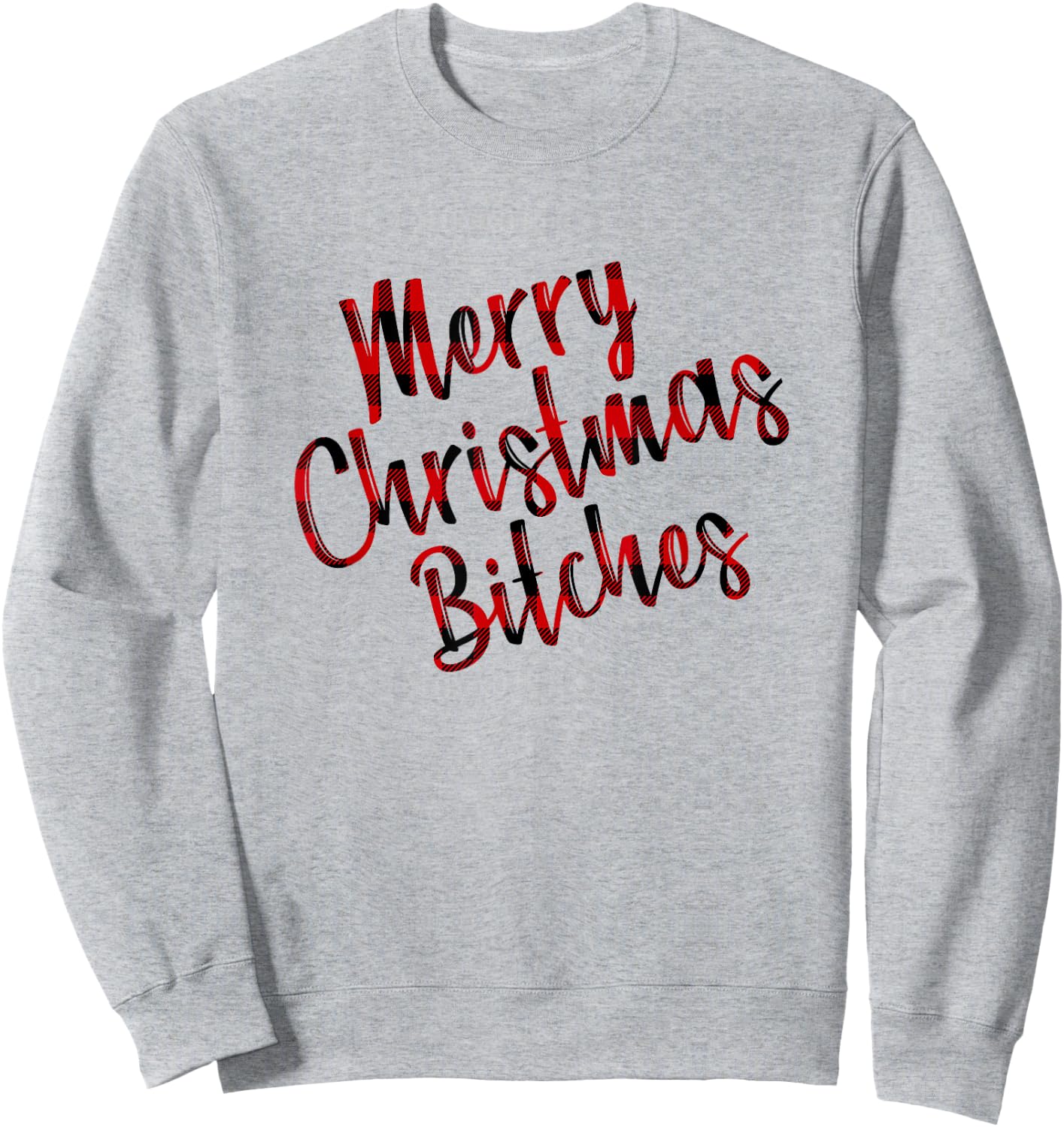 Merry Christmas Bitches | Funny Adult Humor Xmas Holiday Sweatshirt - Sweatshirt | Ash