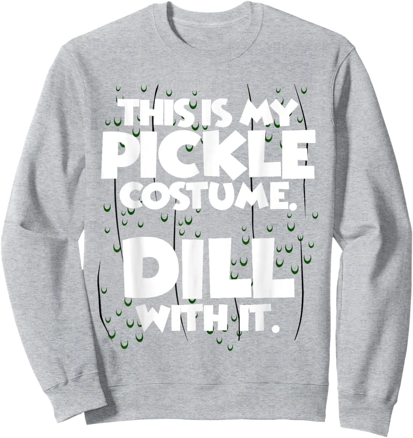 Pickle Halloween Costume Shirt Easy Funny Women Men Kids Sweatshirt - Sweatshirt | Ash