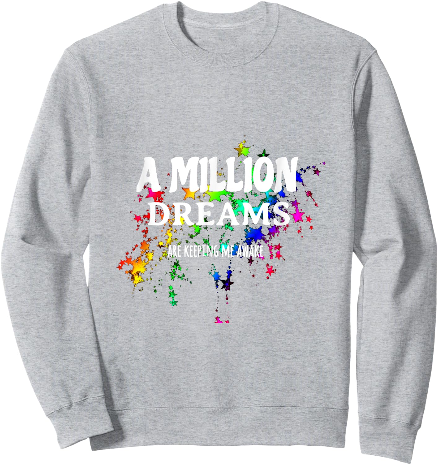 A Million Dreams Are Keeping Me Awake Sweatshirt - Sweatshirt | Ash