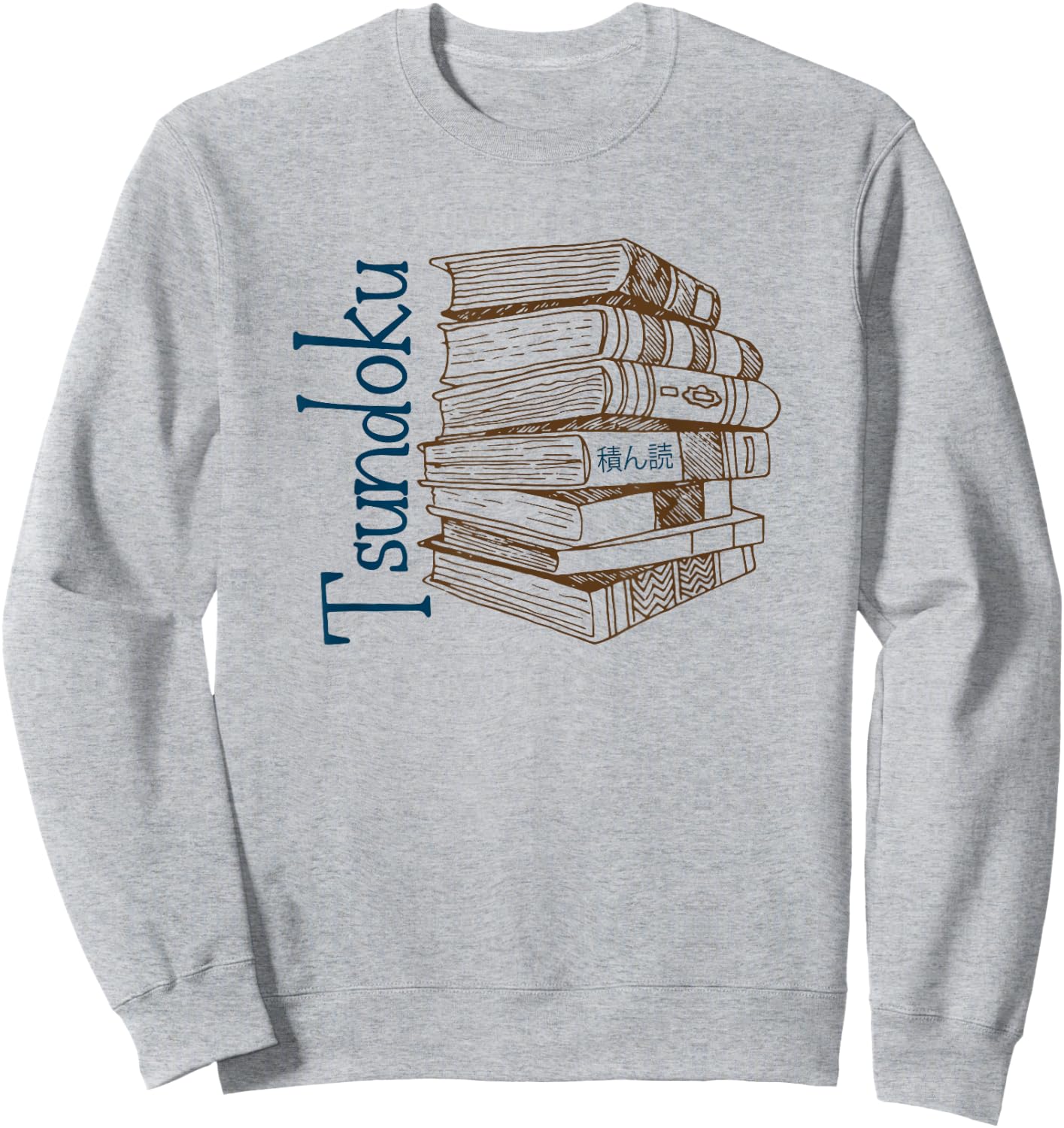 Tsundoku for Book Lovers | Japanese slang Sweatshirt - Sweatshirt | Ash