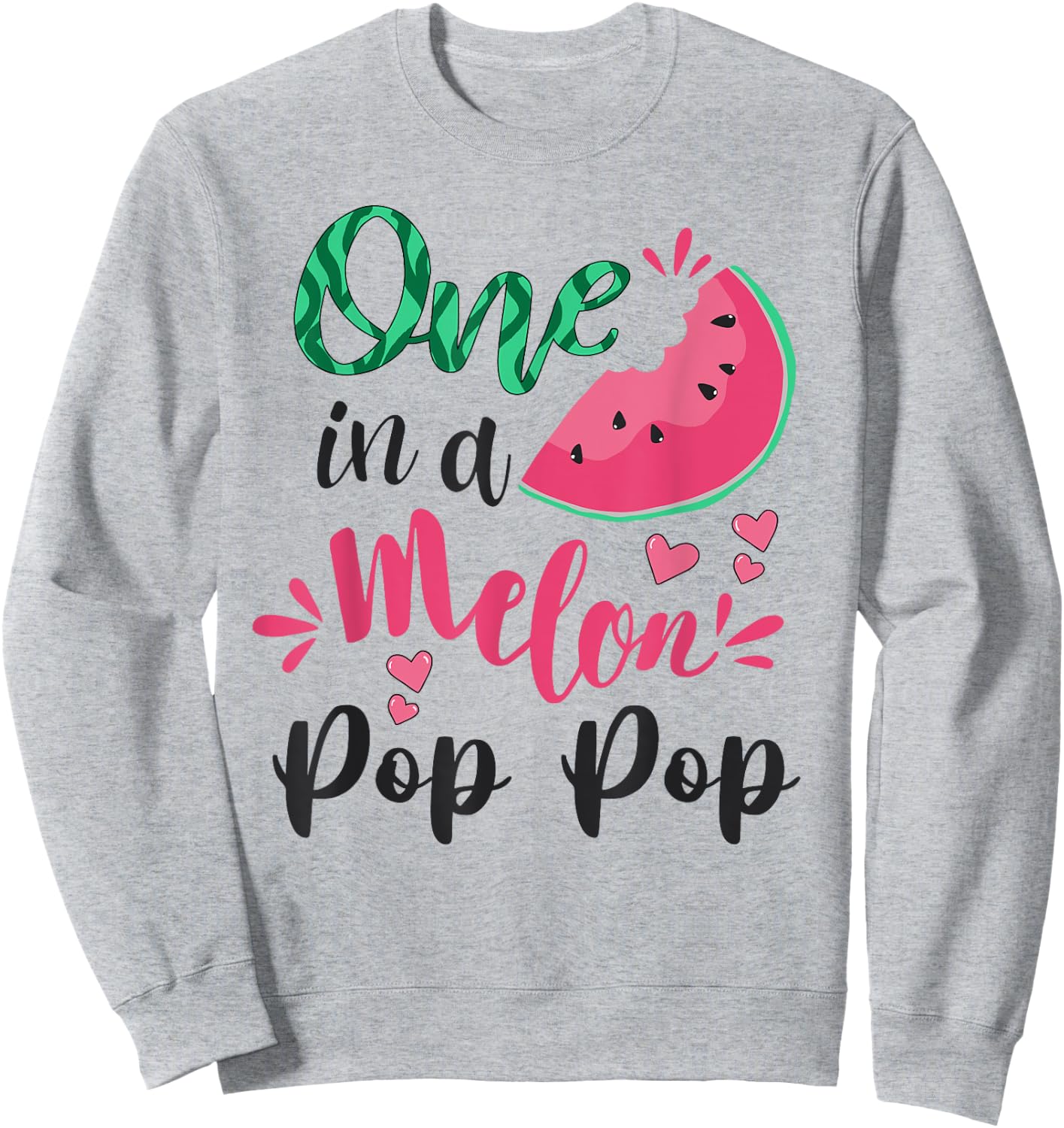 One In A Melon Pop Pop Funny Grandpa Watermelon Themed Sweatshirt - Sweatshirt | Ash