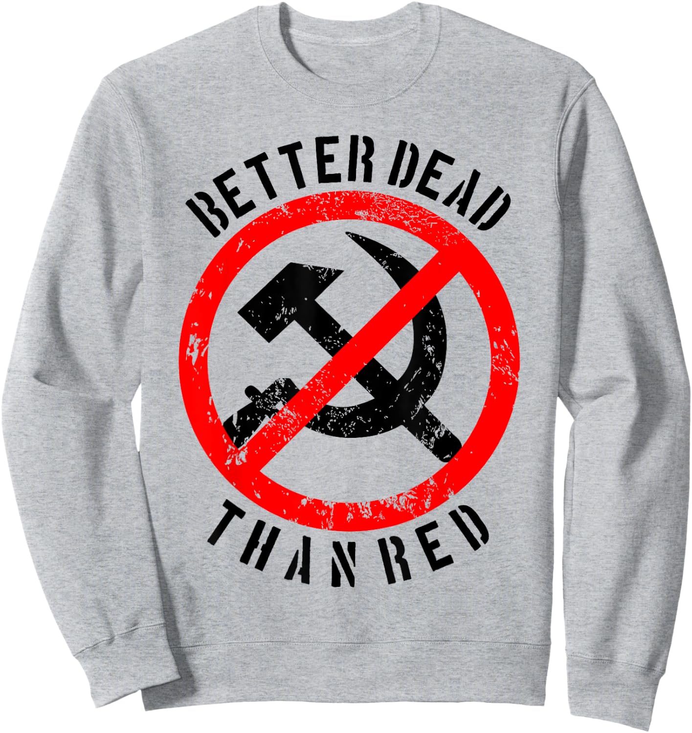 Better Dead Than Red Shirt | Cool Philistine Gift Sweatshirt - Sweatshirt | Ash