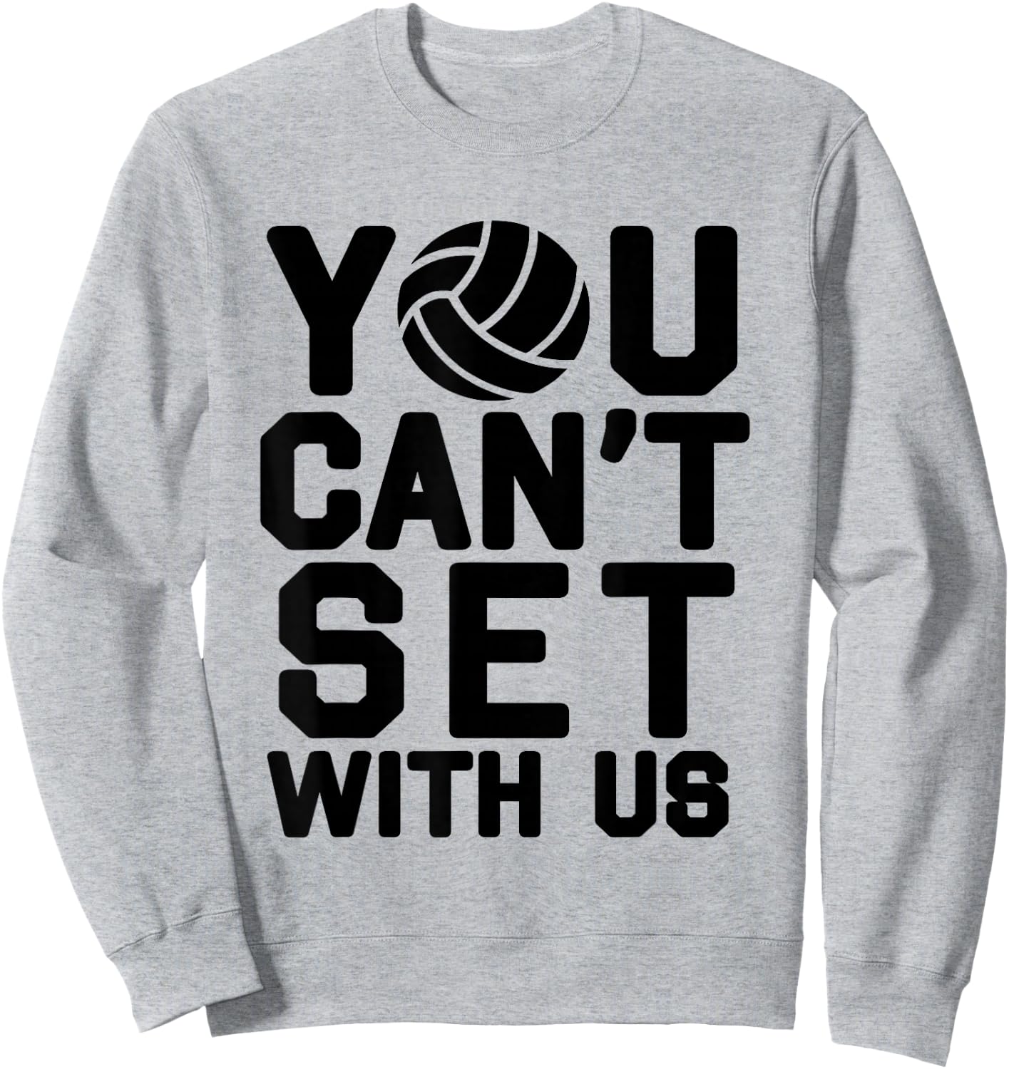 Volleyball For Girls - You Can't Set With Us Sweatshirt - Sweatshirt | Ash