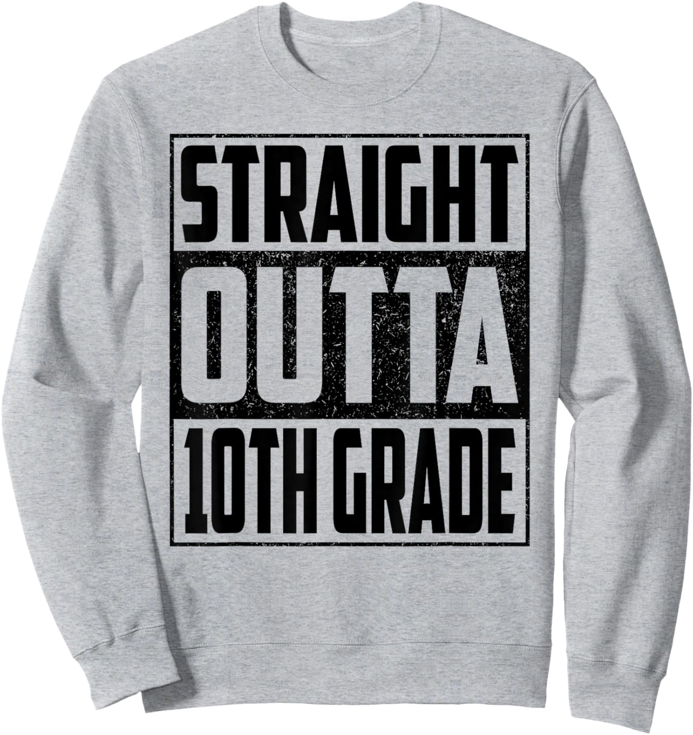 Straight Outta 10th Grade School Graduate 2026 Tenth Grade Sweatshirt - Sweatshirt | Ash
