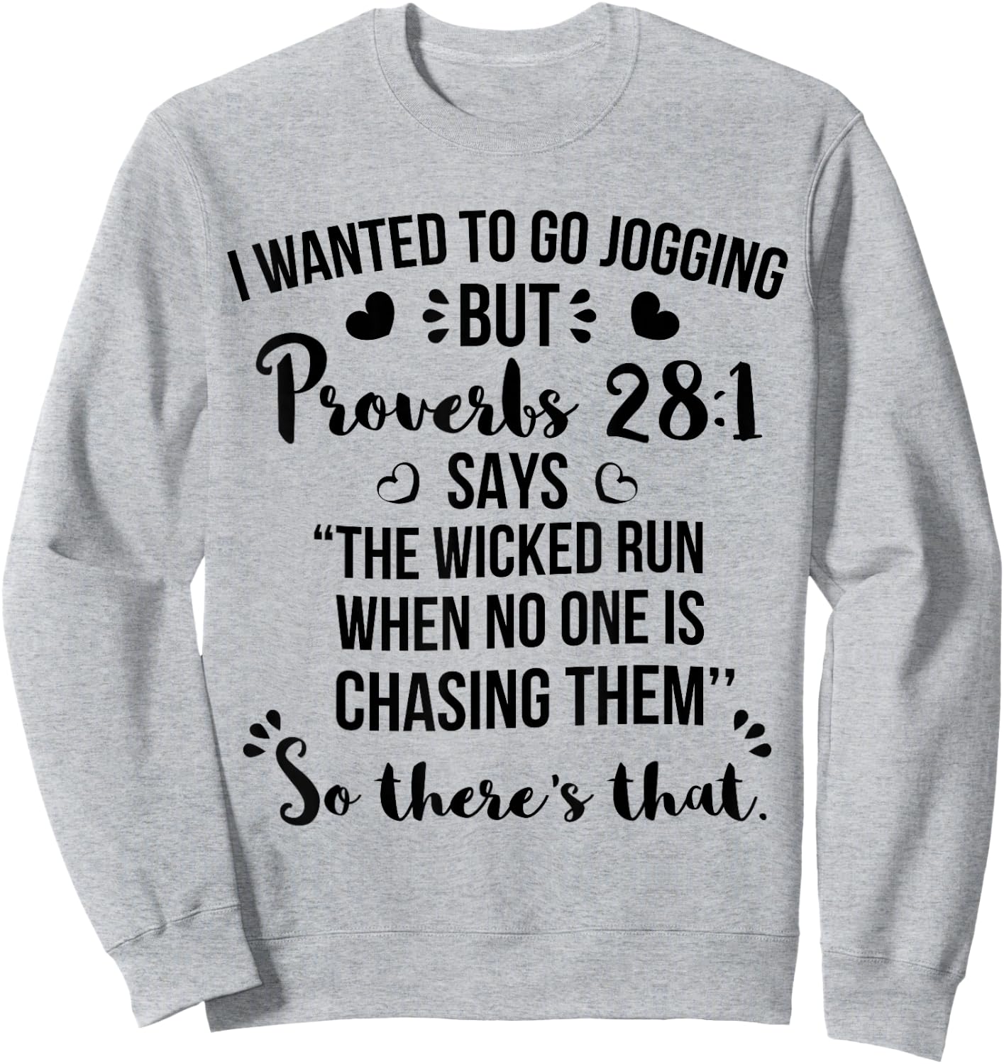 I Wanted To Go Jogging But Proverbs 28:1 Sweatshirt - Sweatshirt | Ash