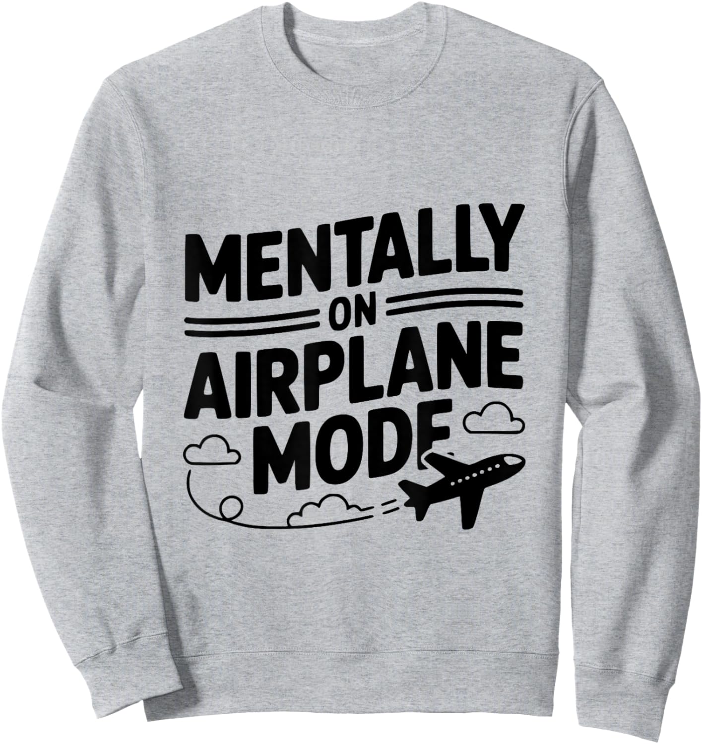 Mentally on Airplane Mode Chill Vibes Sweatshirt - Sweatshirt | Ash