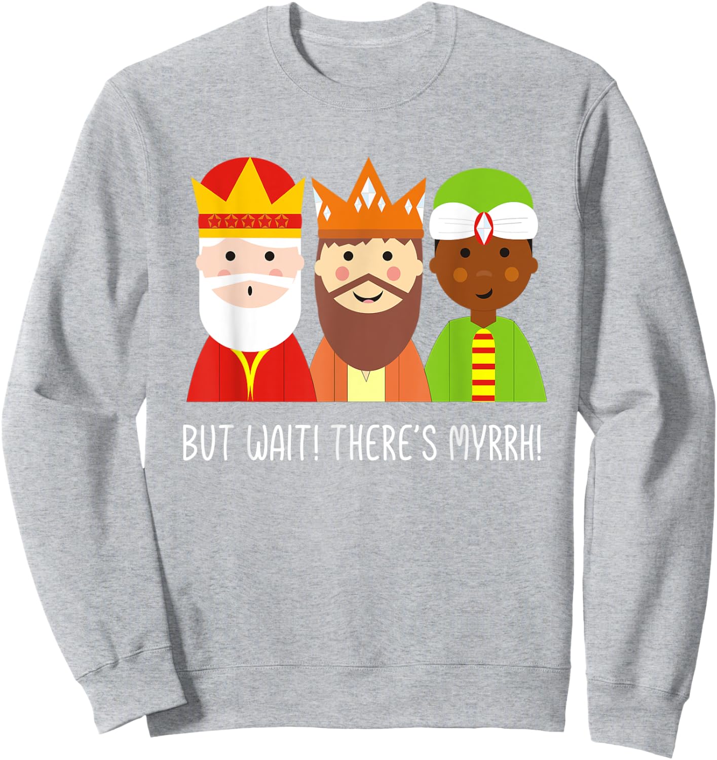 But Wait There's Myrrh! Three Wise Men Christmas Funny Pun Sweatshirt - Sweatshirt | Ash