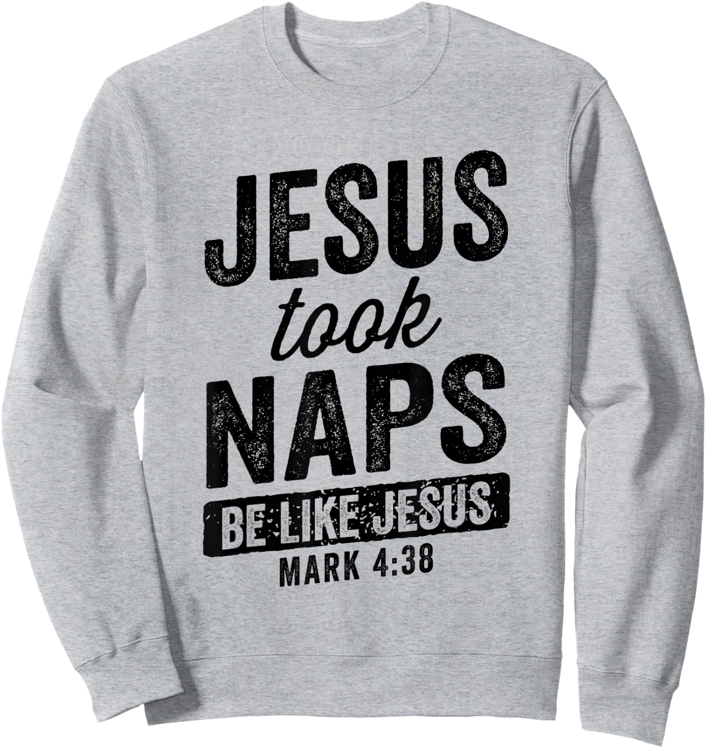 Jesus Took Naps Be Like Jesus Christian Funny Sweatshirt - Sweatshirt | Ash