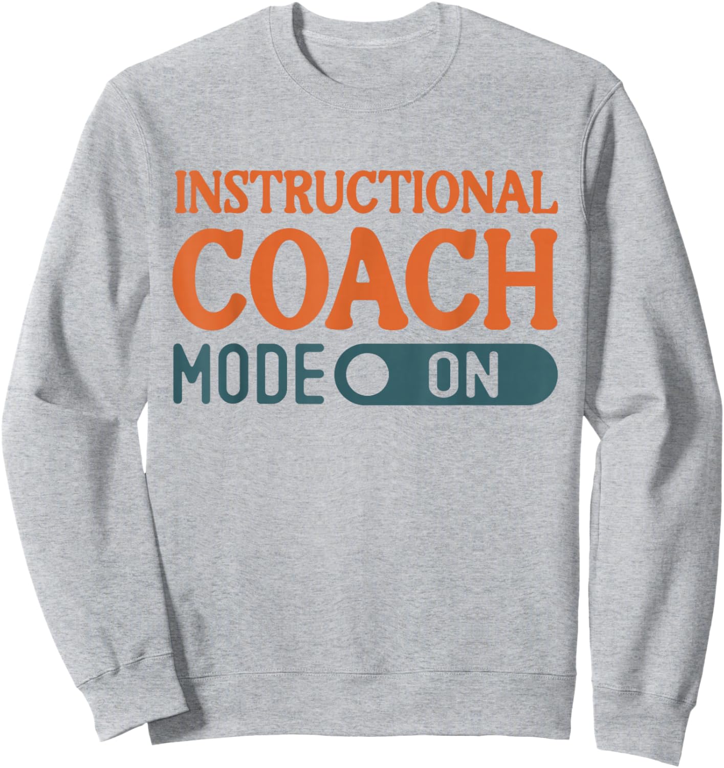Instructional Coach Mode On Support Teachers Student Success Sweatshirt - Sweatshirt | Ash