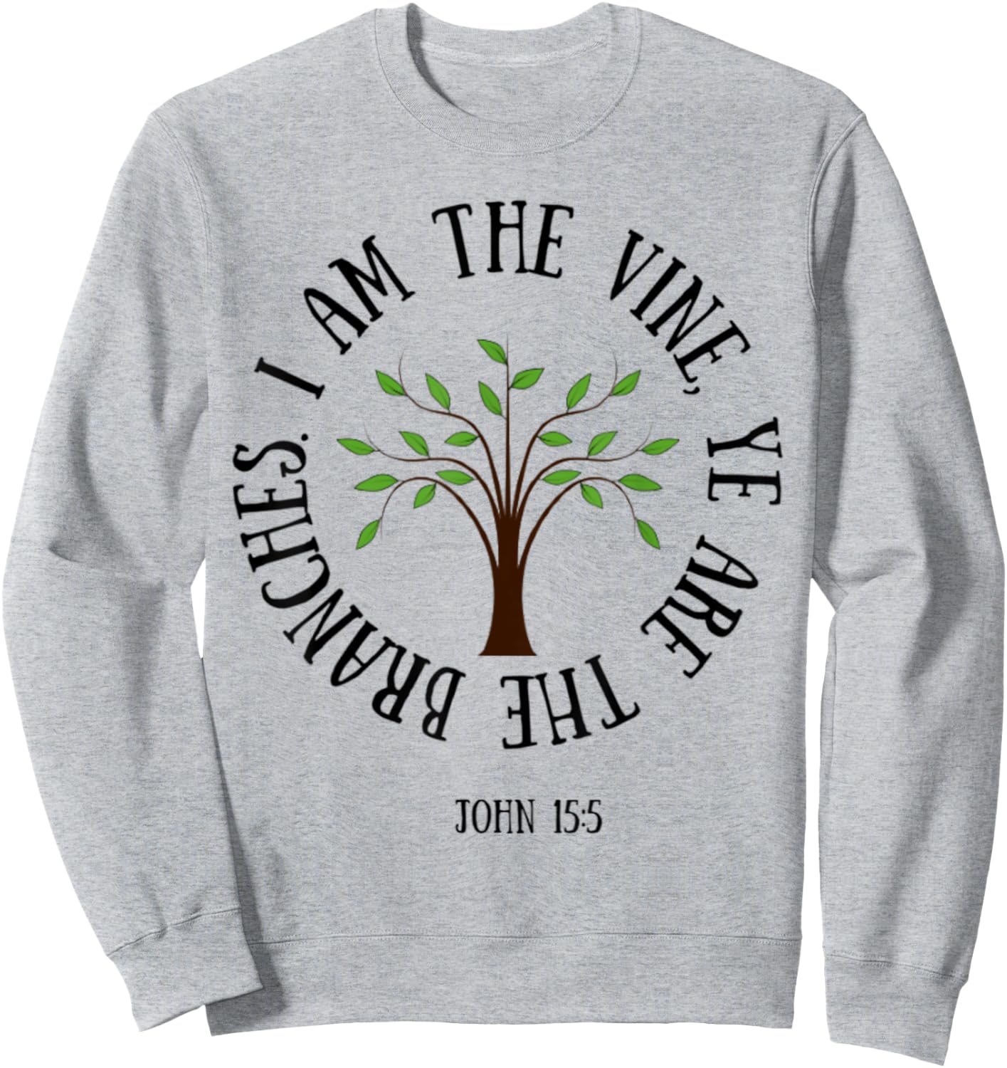 John 15:5 I Am The Vine Christian Faith Bible Verse Shirt Sweatshirt - Sweatshirt | Ash