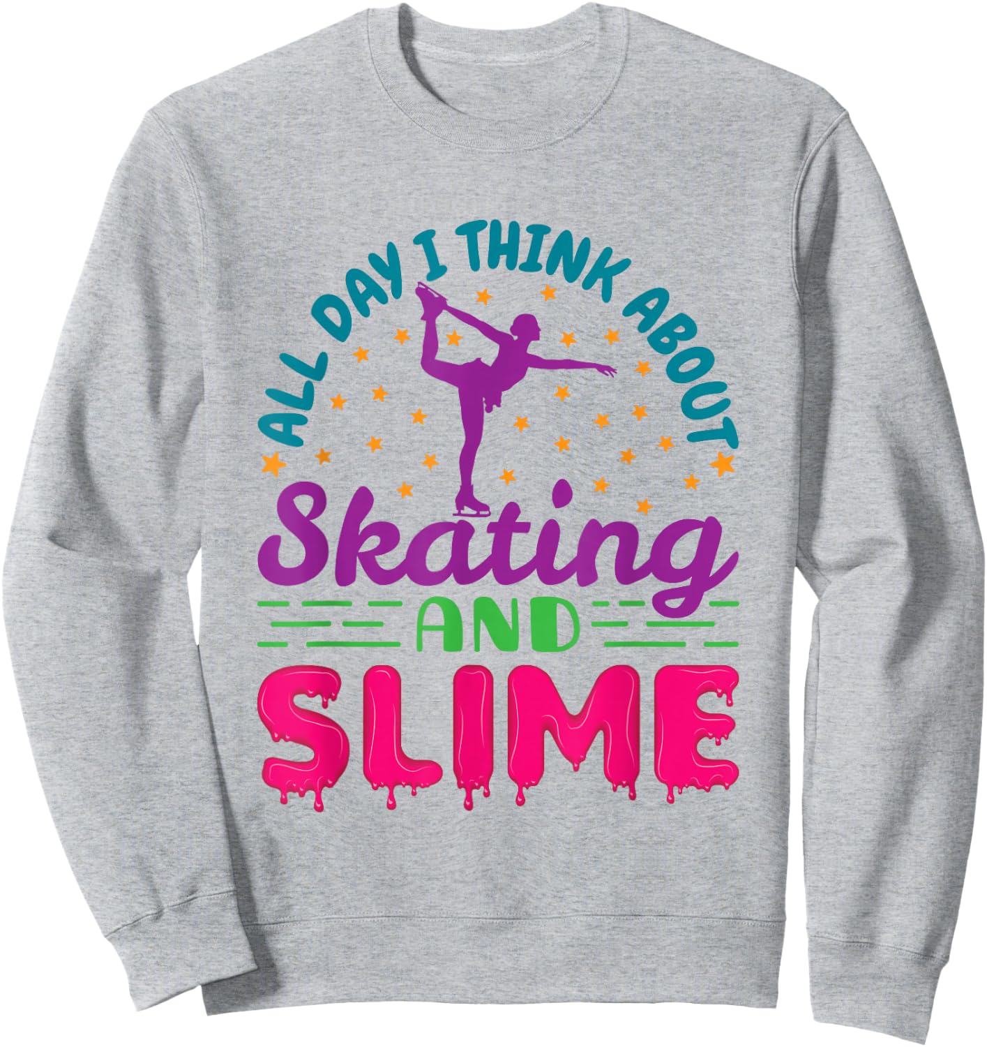 All Day I Think About Skating and Slime Figure Skating Sweatshirt - Sweatshirt | Ash