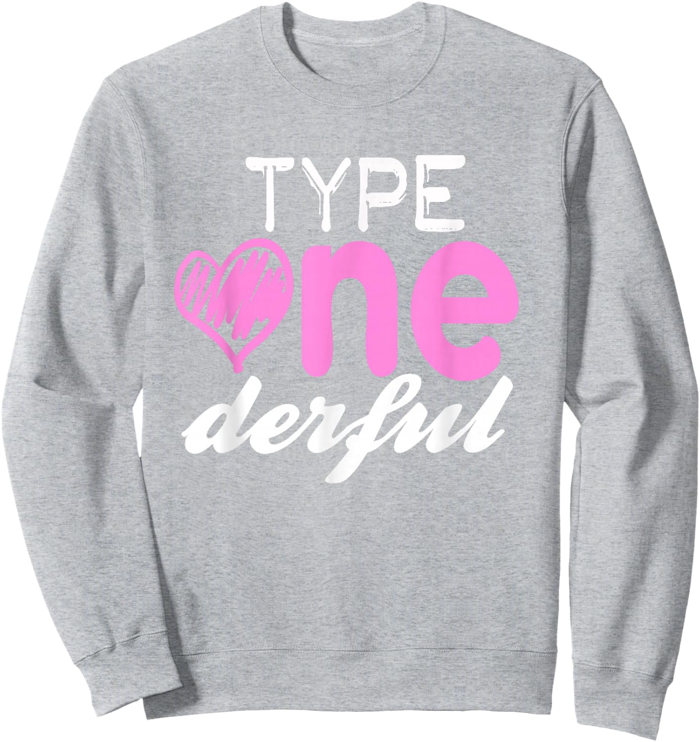 Type One-derful Girls Fun T1D Diabetes Awareness Sweatshirt - Sweatshirt | Ash