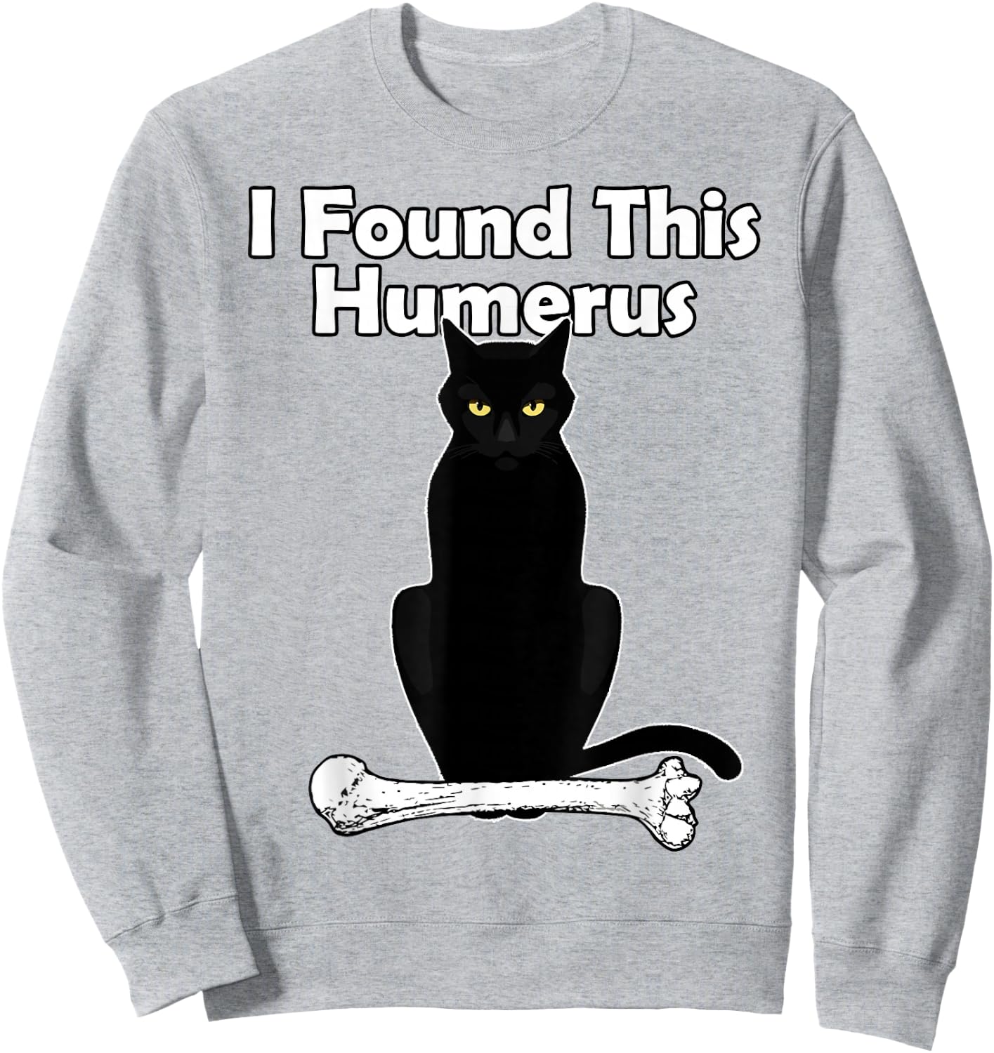 I Found This Humerus Cat humorous Sweatshirt - Sweatshirt | Ash