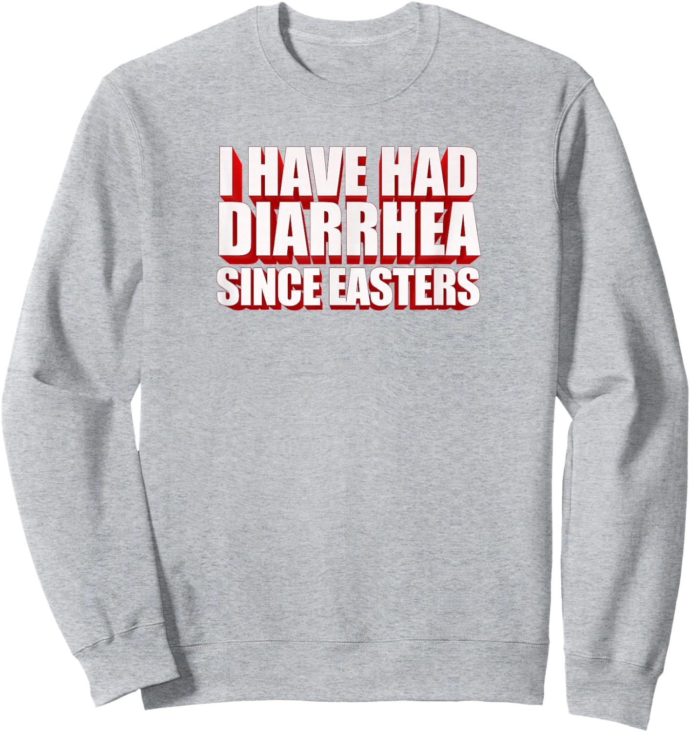 I Have Had Diarrhea Since Easters - Nacho Lovers Movie Shirt Sweatshirt - Sweatshirt | Ash
