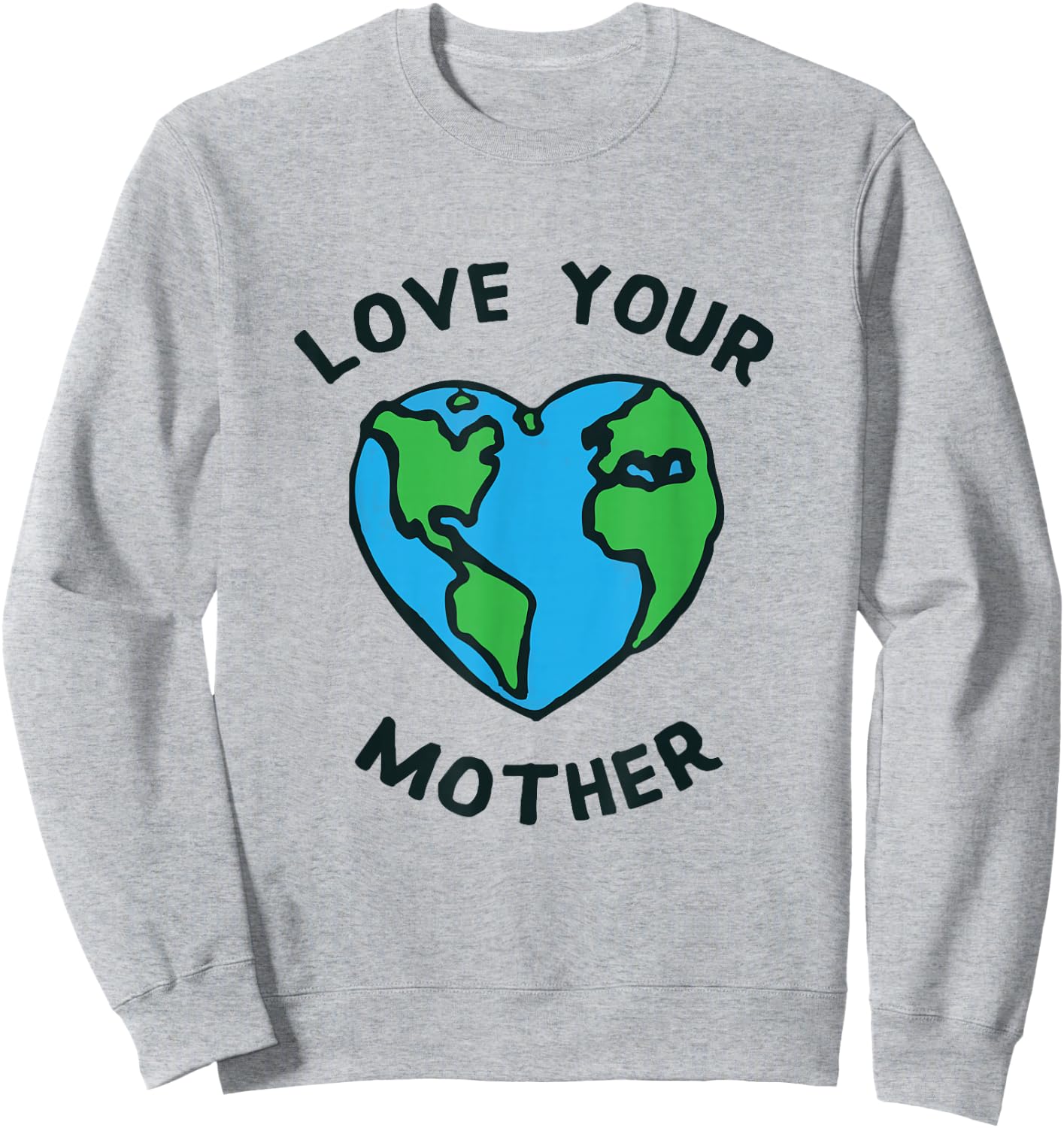Love Your Mother Earth Heart Shirt Sweatshirt - Sweatshirt | Ash