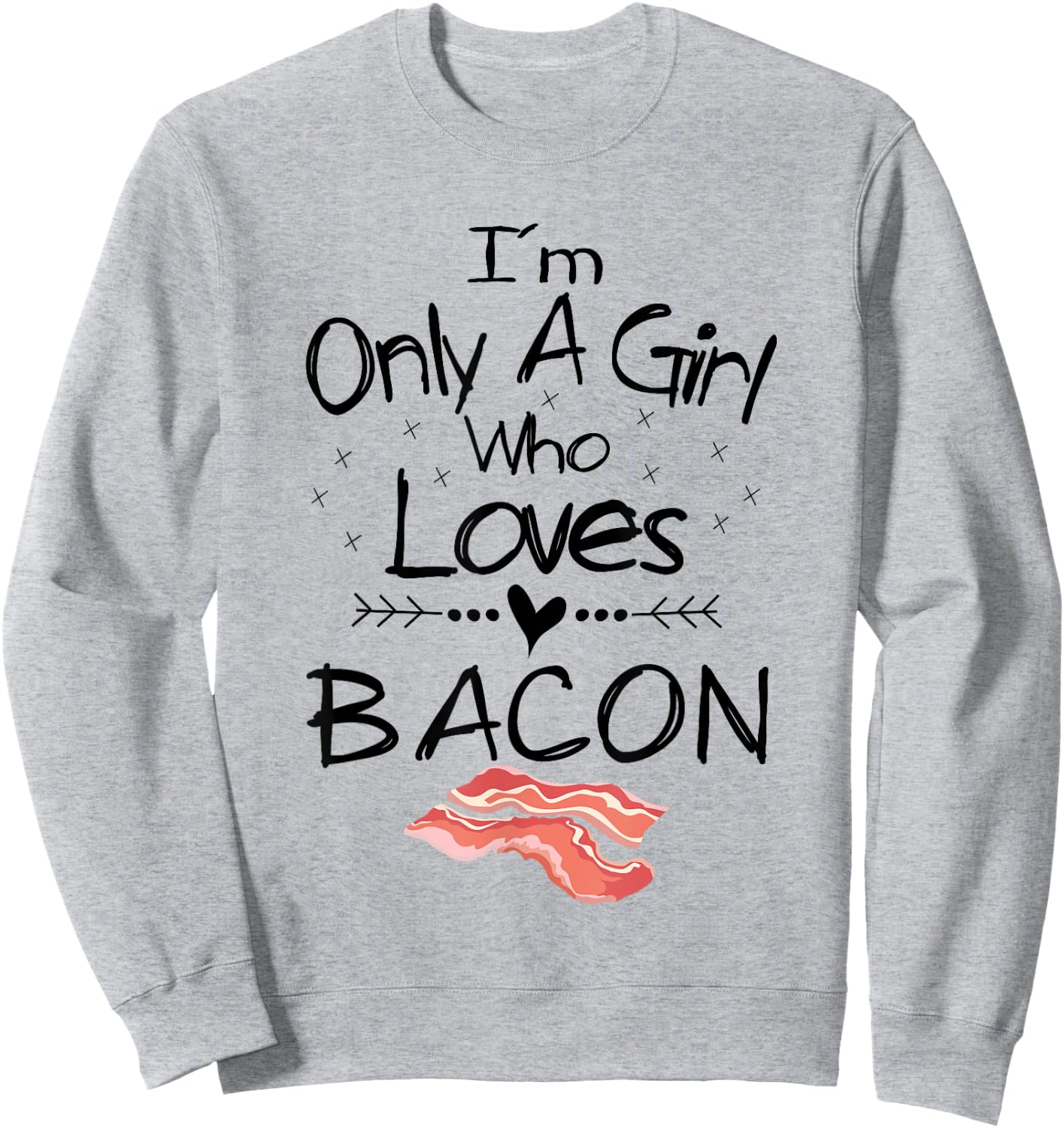 I'm Only A Girl Who Loves Bacon T Shirt Pork Belly Shirt Sweatshirt - Sweatshirt | Ash