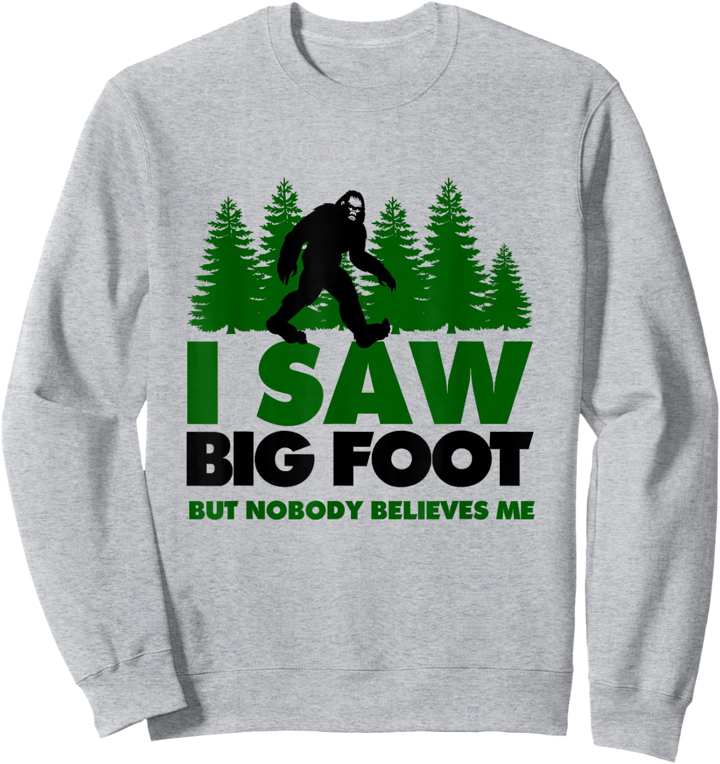 Bigfoot Yeti I Saw Bigfoot But Nobody Believes Me Shirt Sweatshirt - Sweatshirt | Ash