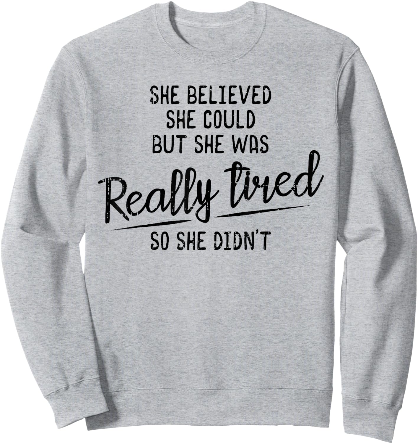 She Believed She Could But She Was Really Tired Gym Sweatshirt - Sweatshirt | Ash