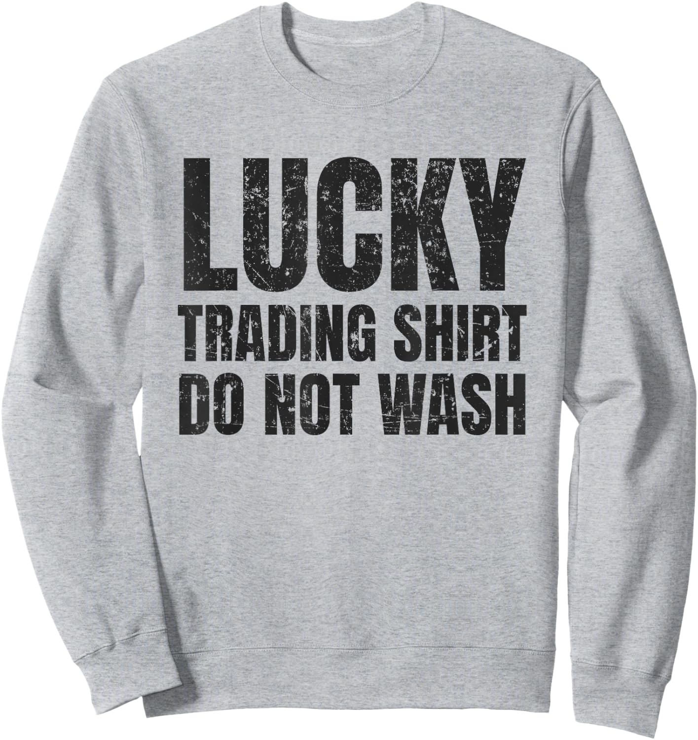 Lucking Trading Shirt Funny Stock Market Traders Gift Sweatshirt - Sweatshirt | Ash