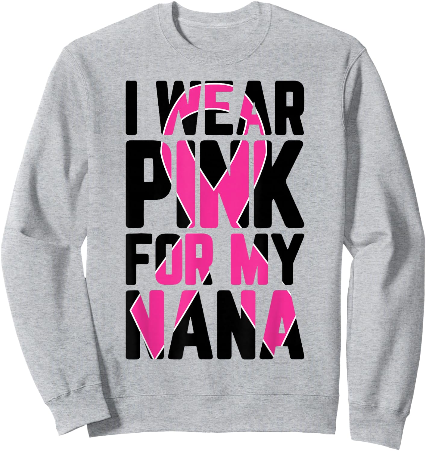 I Wear Pink For My Nana T Shirt Breast Cancer Awareness Sweatshirt - Sweatshirt | Ash
