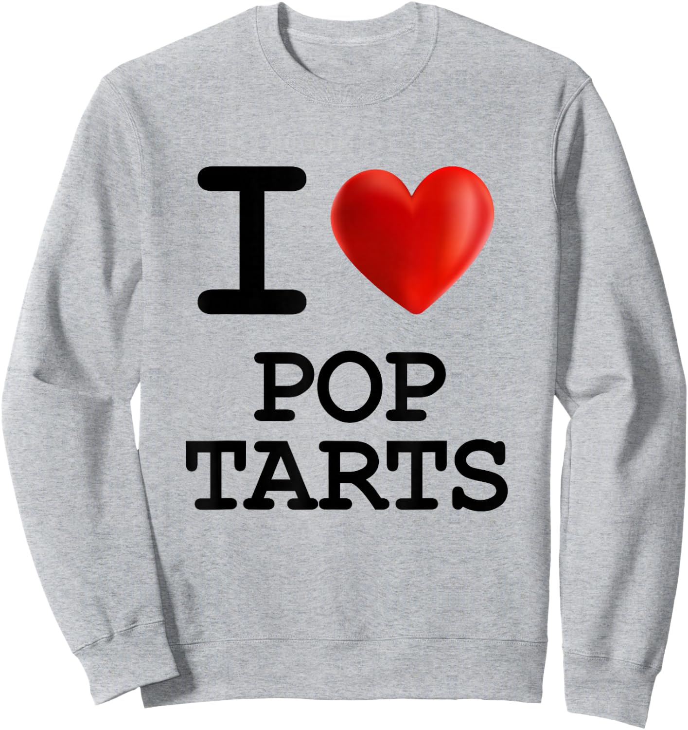 I Love POP TARTS Food Foodie Heart T Shirt Sweatshirt - Sweatshirt | Ash