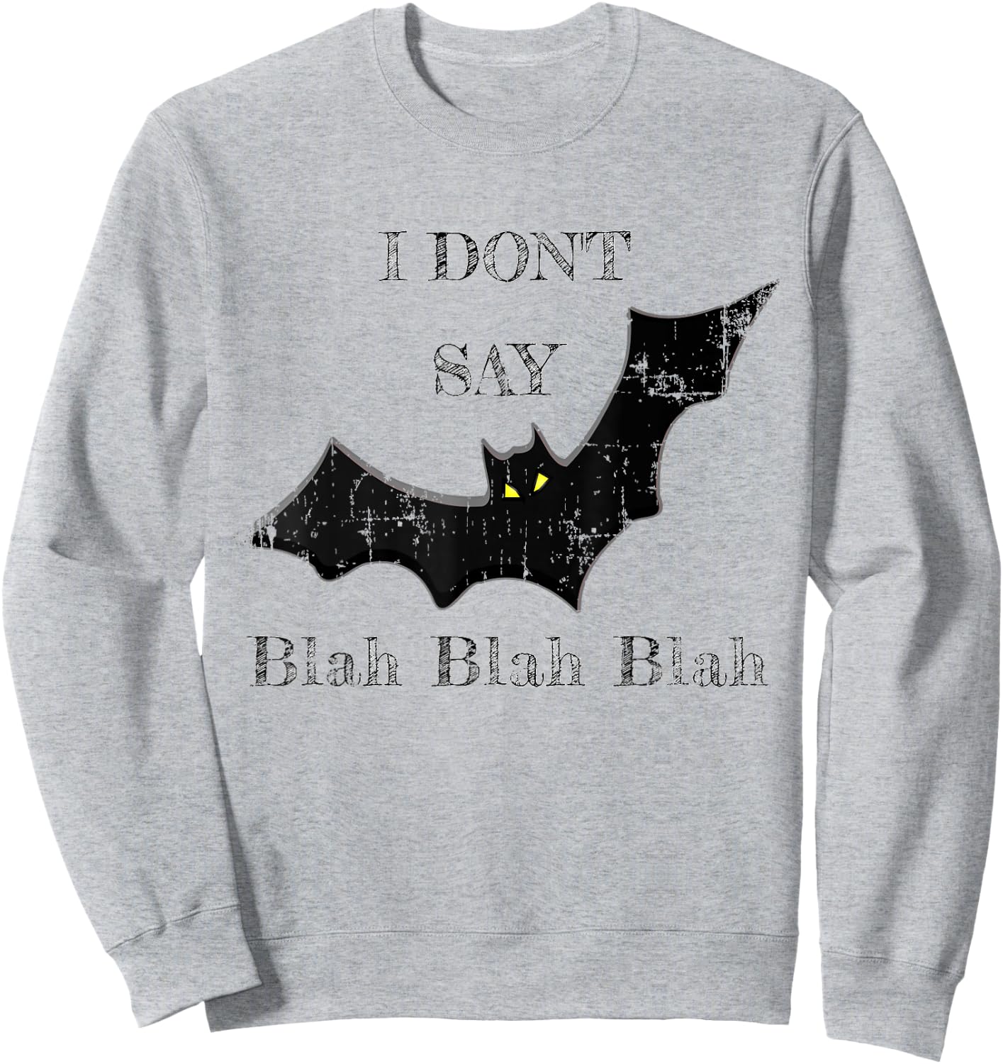 I Don't Say Blah Blah Blah Shirt Sweatshirt - Sweatshirt | Ash