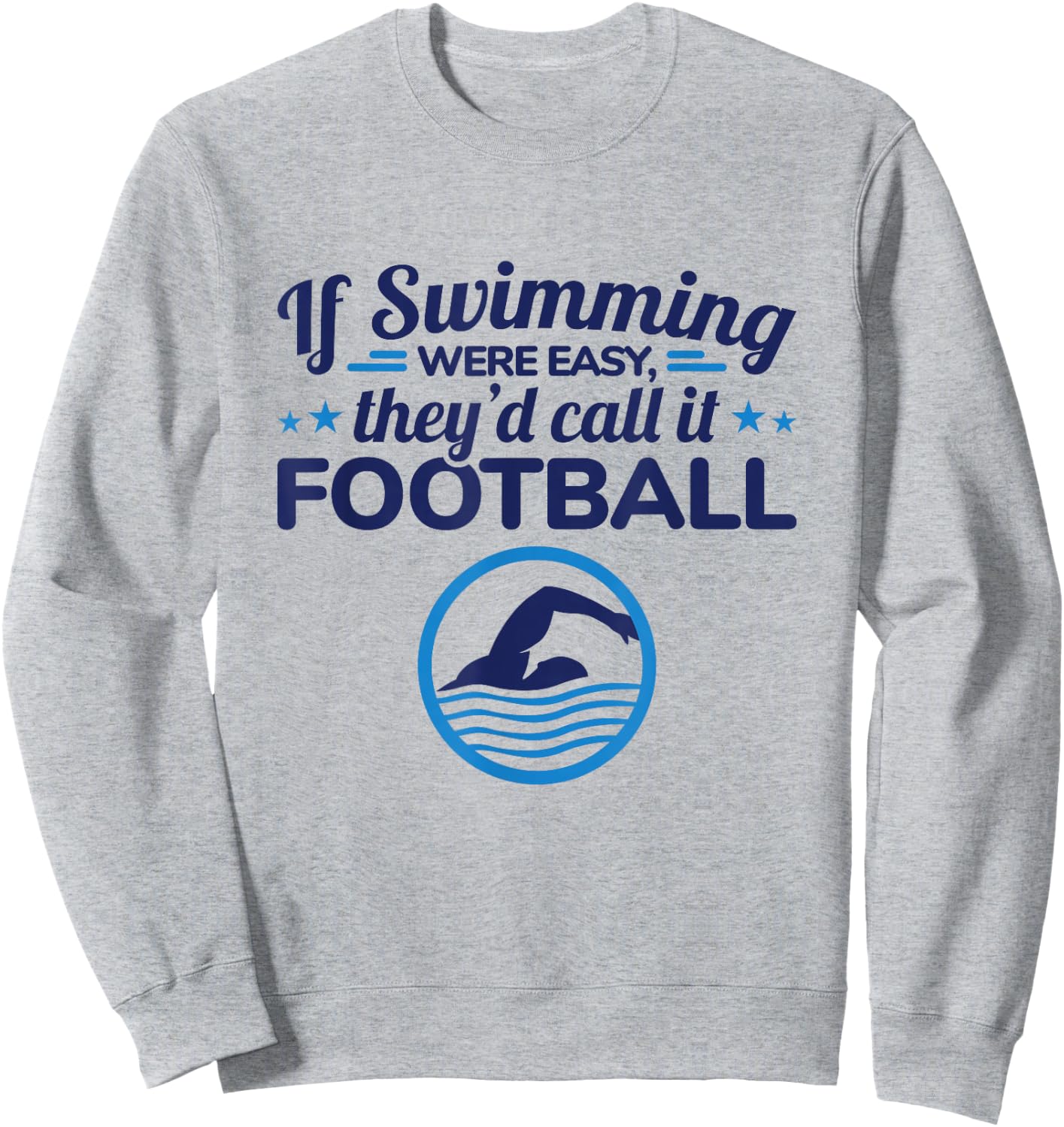 If Swimming Were Easy Quote Swim Team Competitive Swimmer Sweatshirt - Sweatshirt | Ash