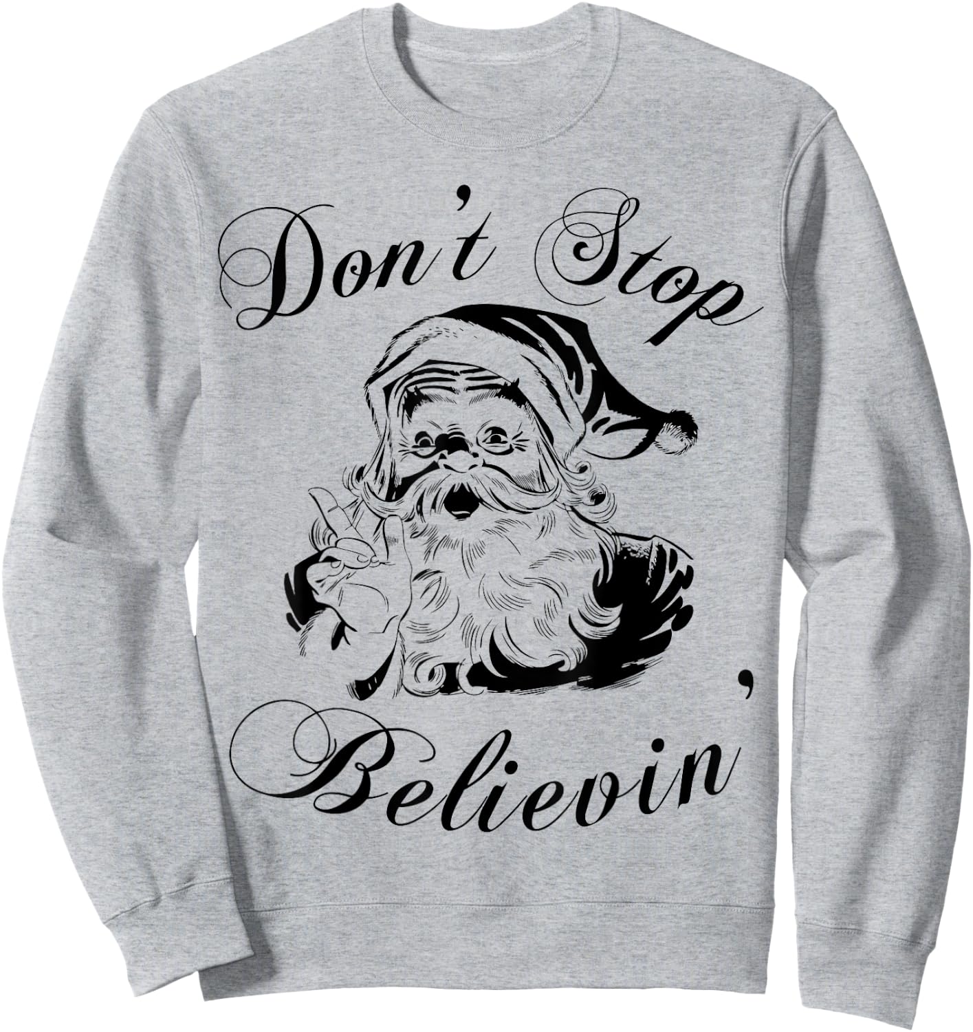 Don't Stop Believing Shirt - Christmas Santa Sweatshirt - Sweatshirt | Ash