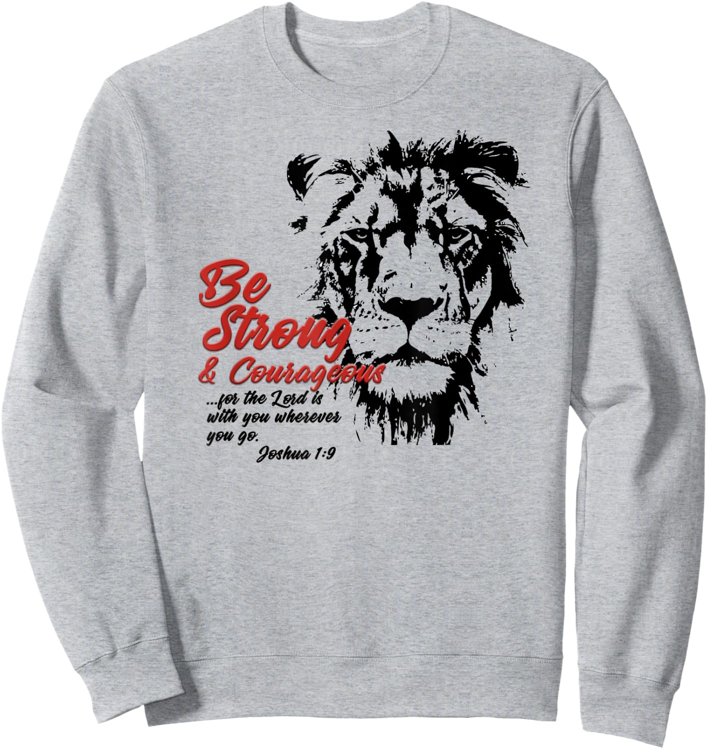 Be Strong and Courageous Bible Verse Joshua 1:9 Lion Sweatshirt - Sweatshirt | Ash
