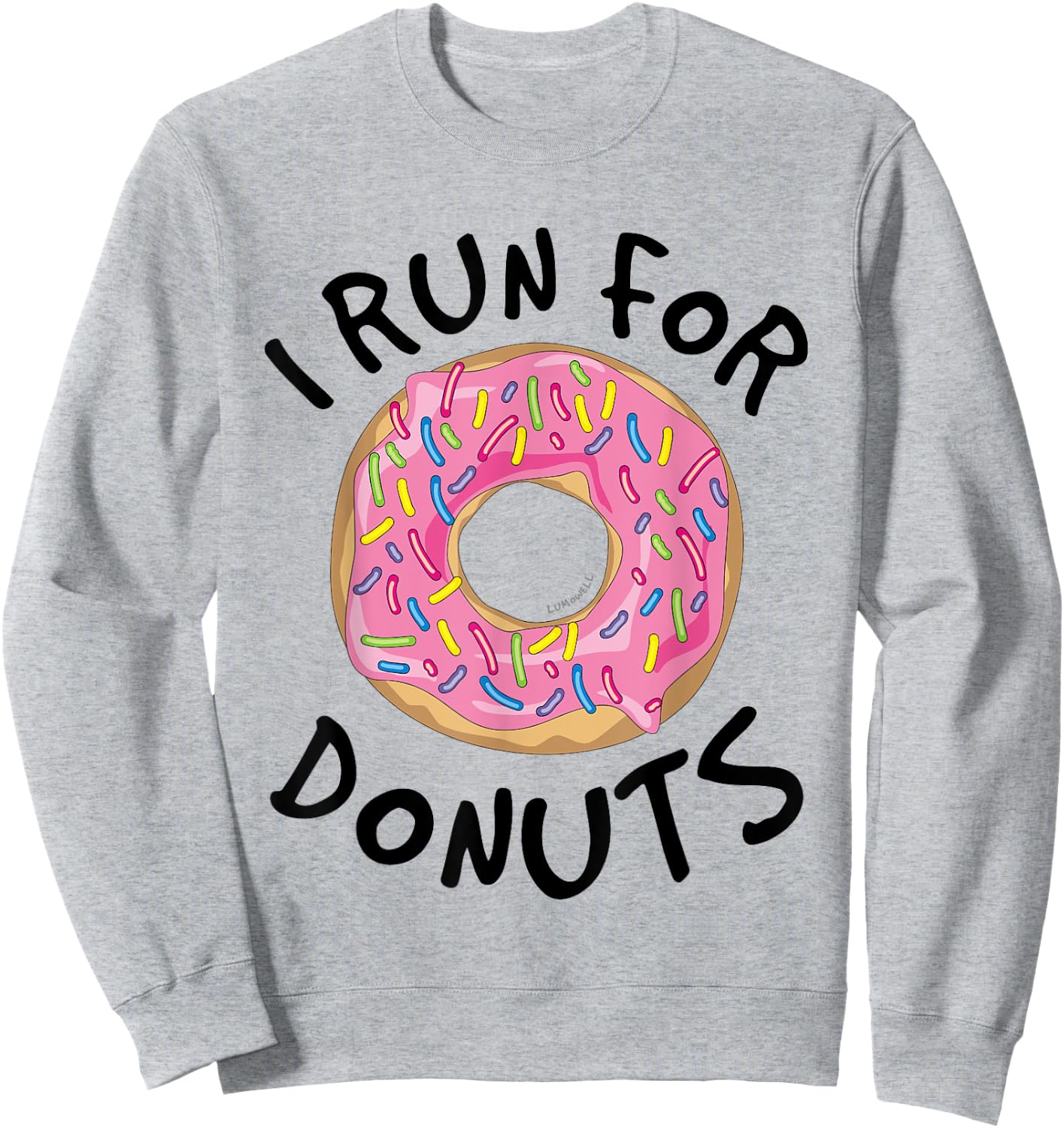 I Run For Donuts - Funny Donut Shirts - Running T Shirt Sweatshirt - Sweatshirt | Ash