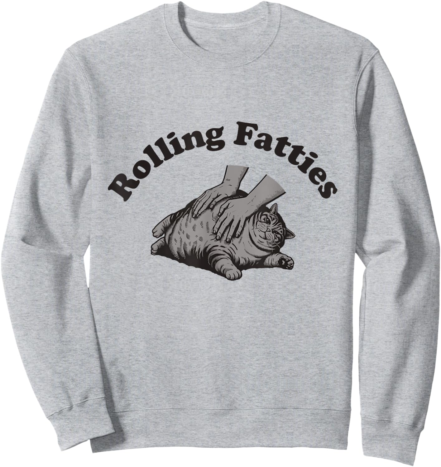 Rolling Fatties Cat Shirt Kitten Owner Funny Fat Cat Sweatshirt - Sweatshirt | Ash