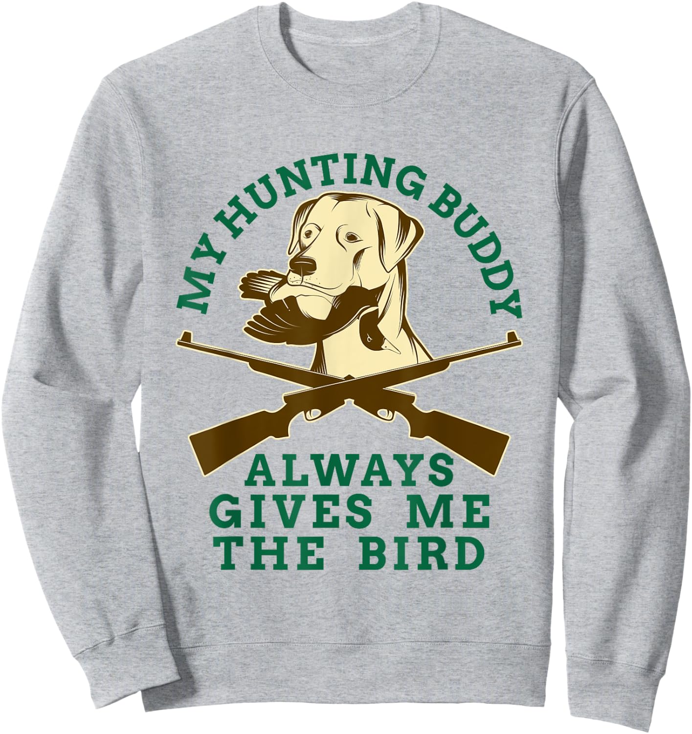 Bird Dog Pointer My Hunting Buddy Always Gives Me The Bird Men Women Kids Sweatshirt - Sweatshirt | Ash