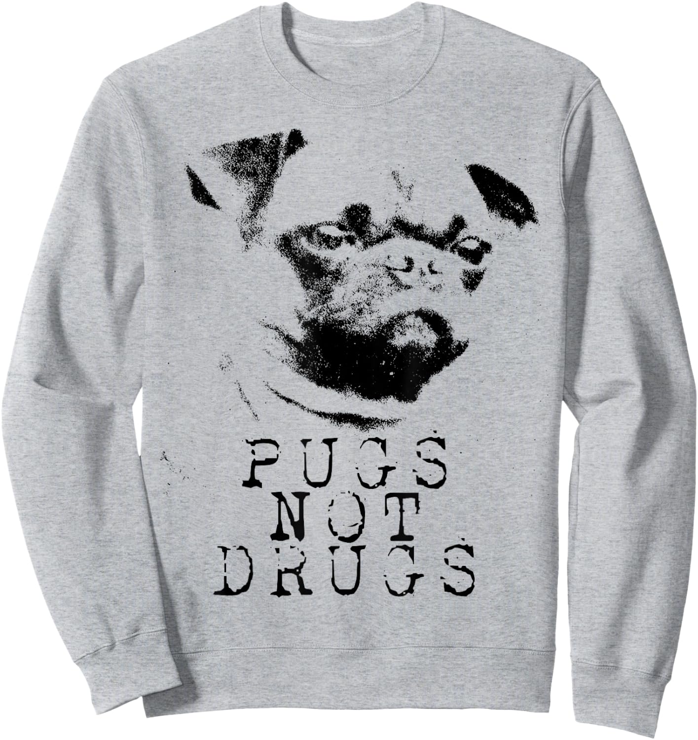 Pugs Not Drugs Funny Pug Dog Owner Pug Lover Sweatshirt - Sweatshirt | Ash