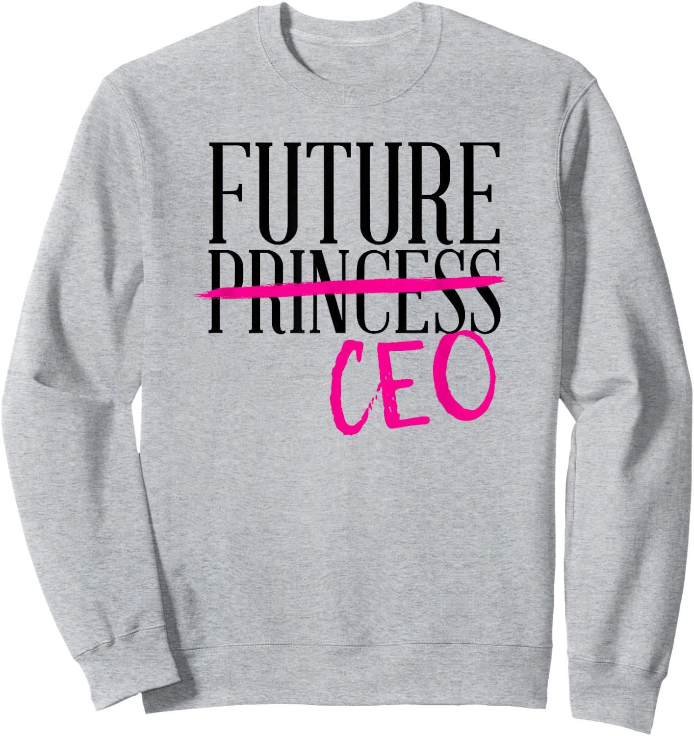 Future Princess CEO Cute Trendy Business Girl Boss Feminist Sweatshirt - Sweatshirt | Ash