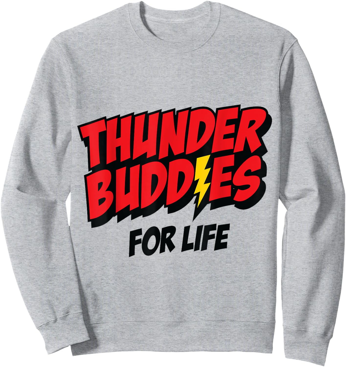 Thunder buddies for life Sweatshirt - Sweatshirt | Ash