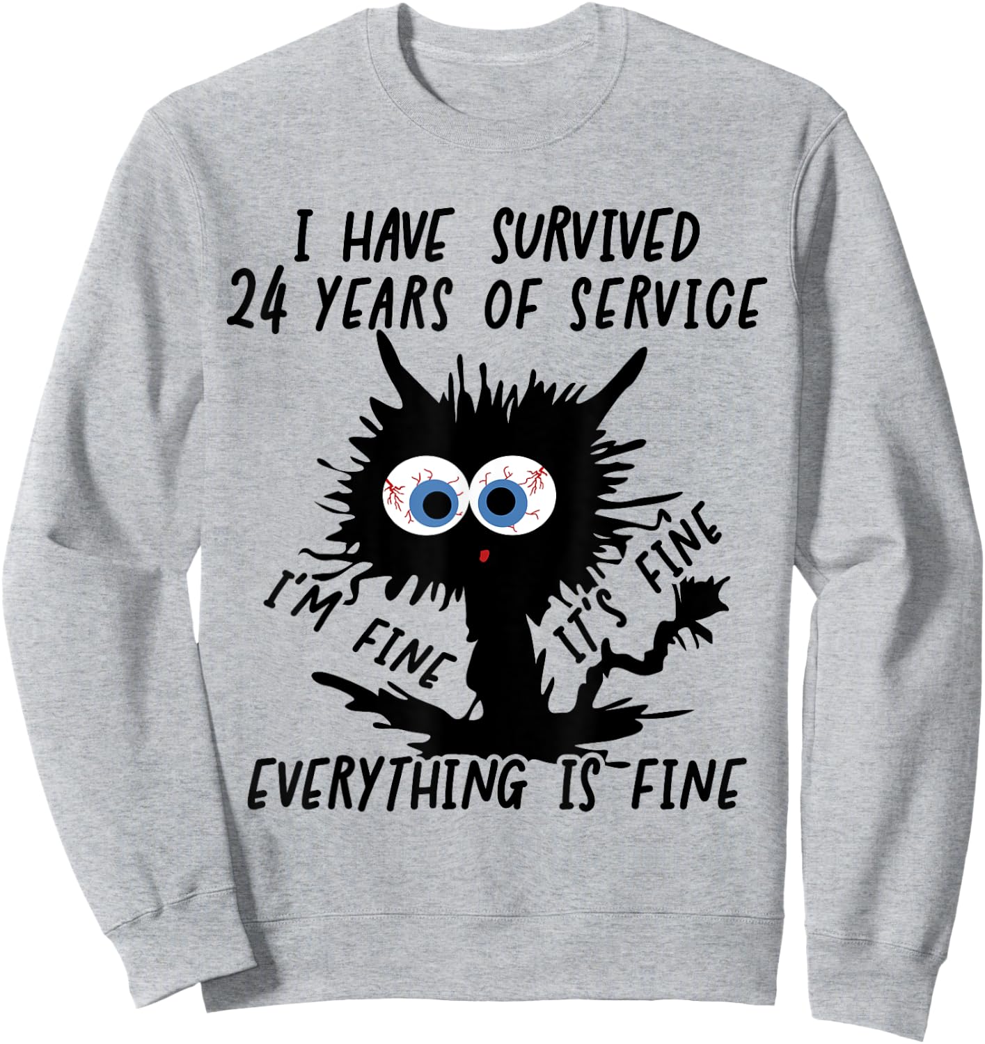 I Have Survived 24 Years Of Of Service I'm Fine Sweatshirt - Sweatshirt | Ash