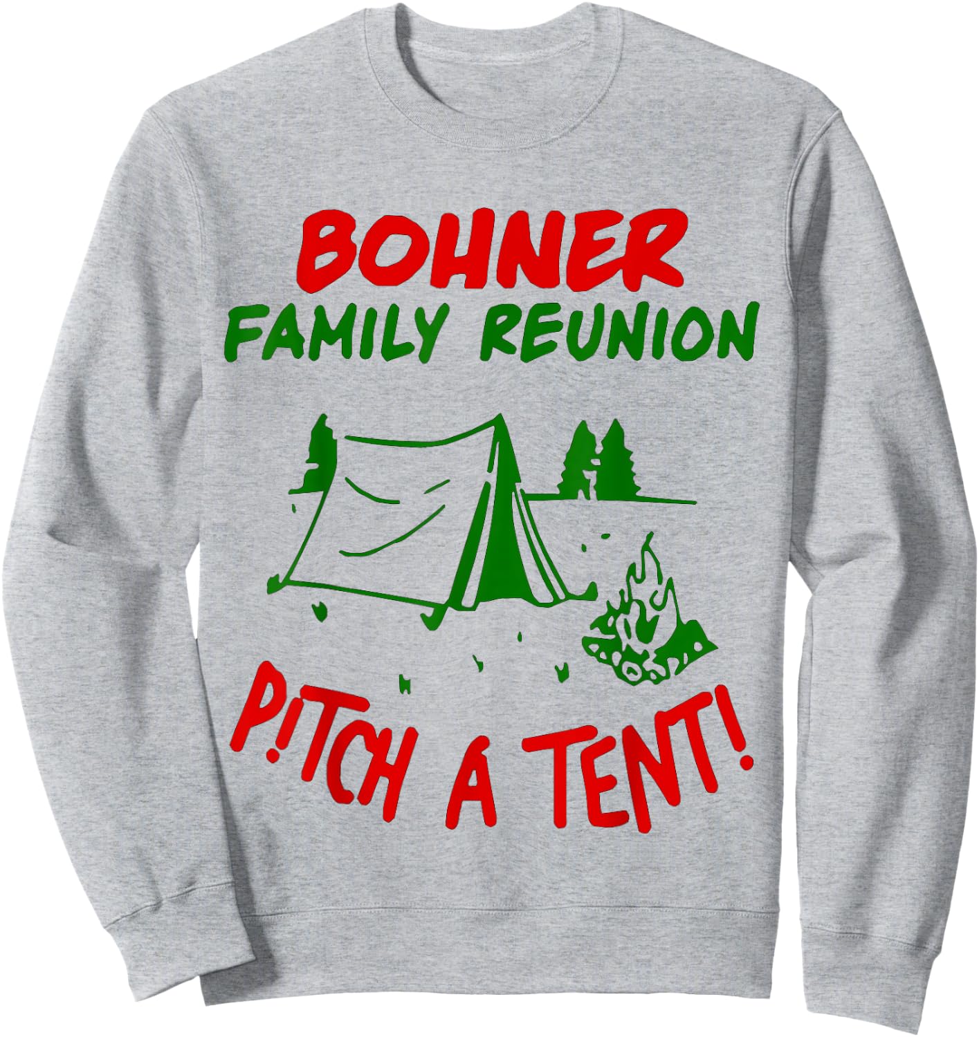 Bohner Family Reunion Pitch A Tent Men & Sweatshirt - Sweatshirt | Ash