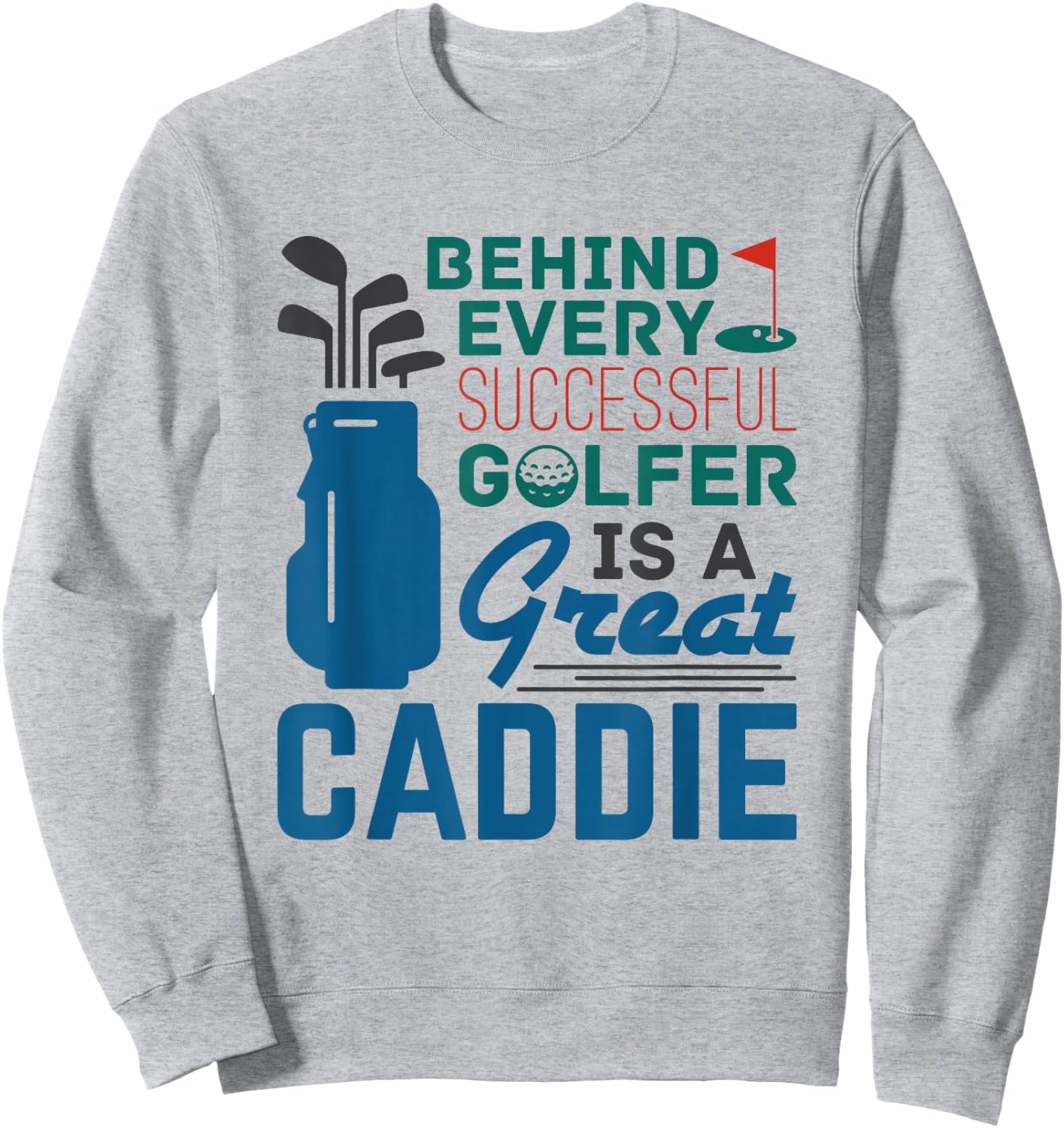 Golf Caddy Caddie Behind Every Successful Golfer Saying Sweatshirt - Sweatshirt | Ash
